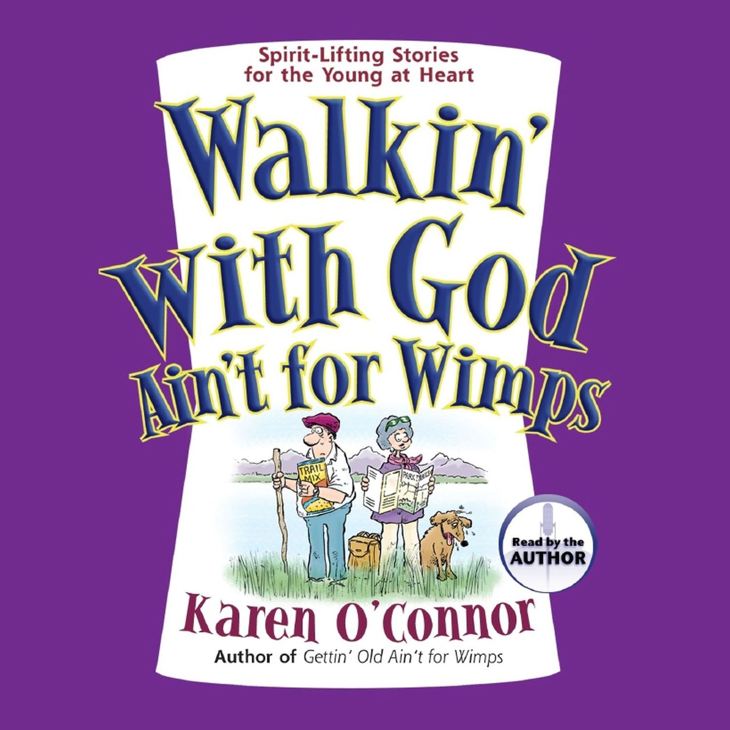 Walkin' With God Ain't for Wimps: Spirit-Lifting Stories for the Young at Heart