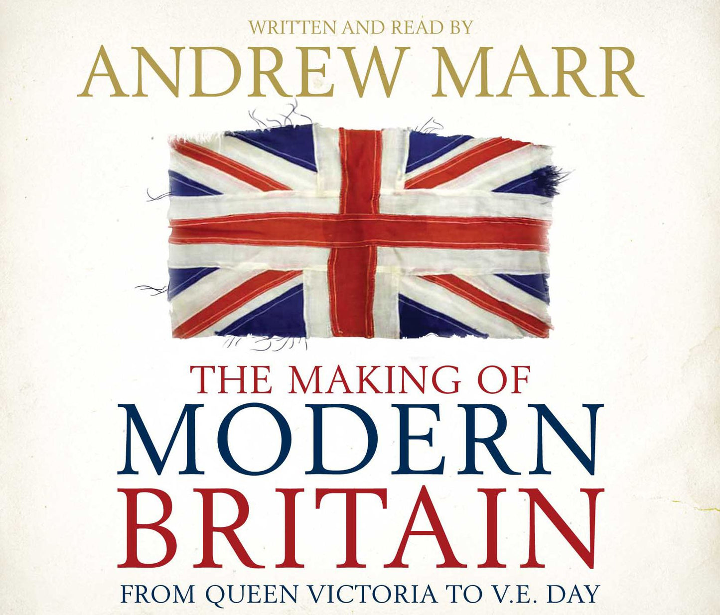 The Making of Modern Britain (Abridged)