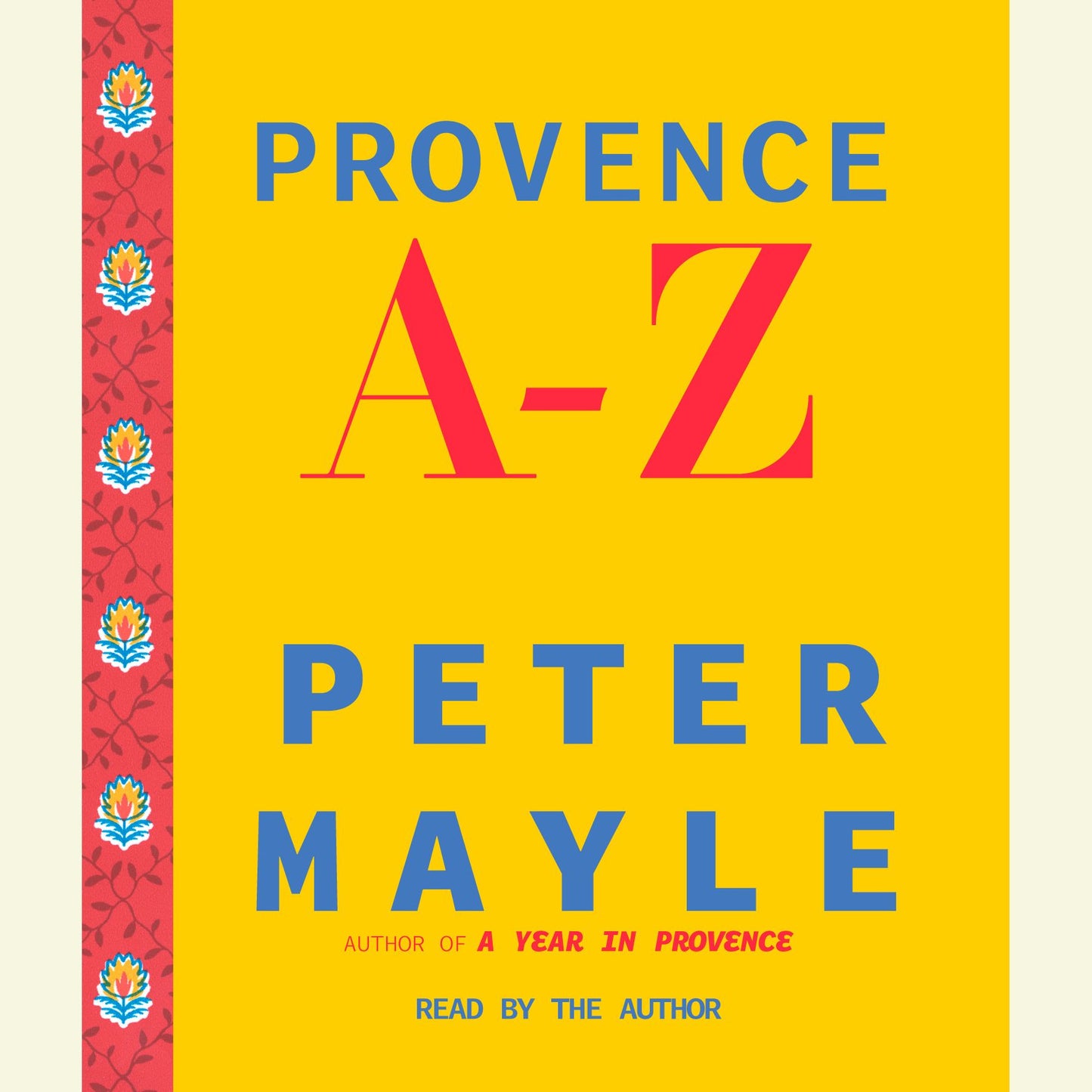 Provence A-Z: A Francophile's Essential Handbook (Abridged)