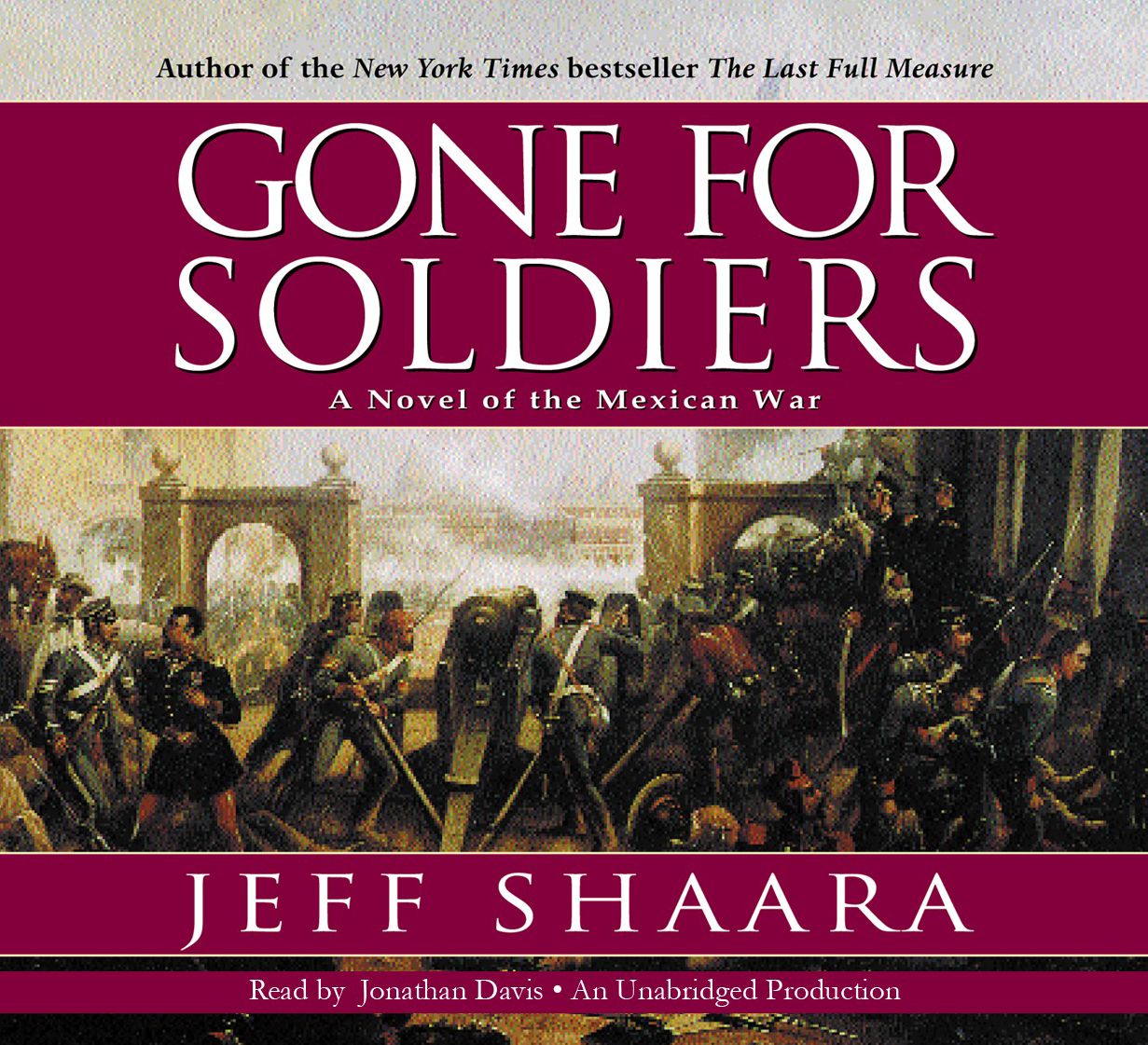 Gone for Soldiers: A Novel of the Mexican War