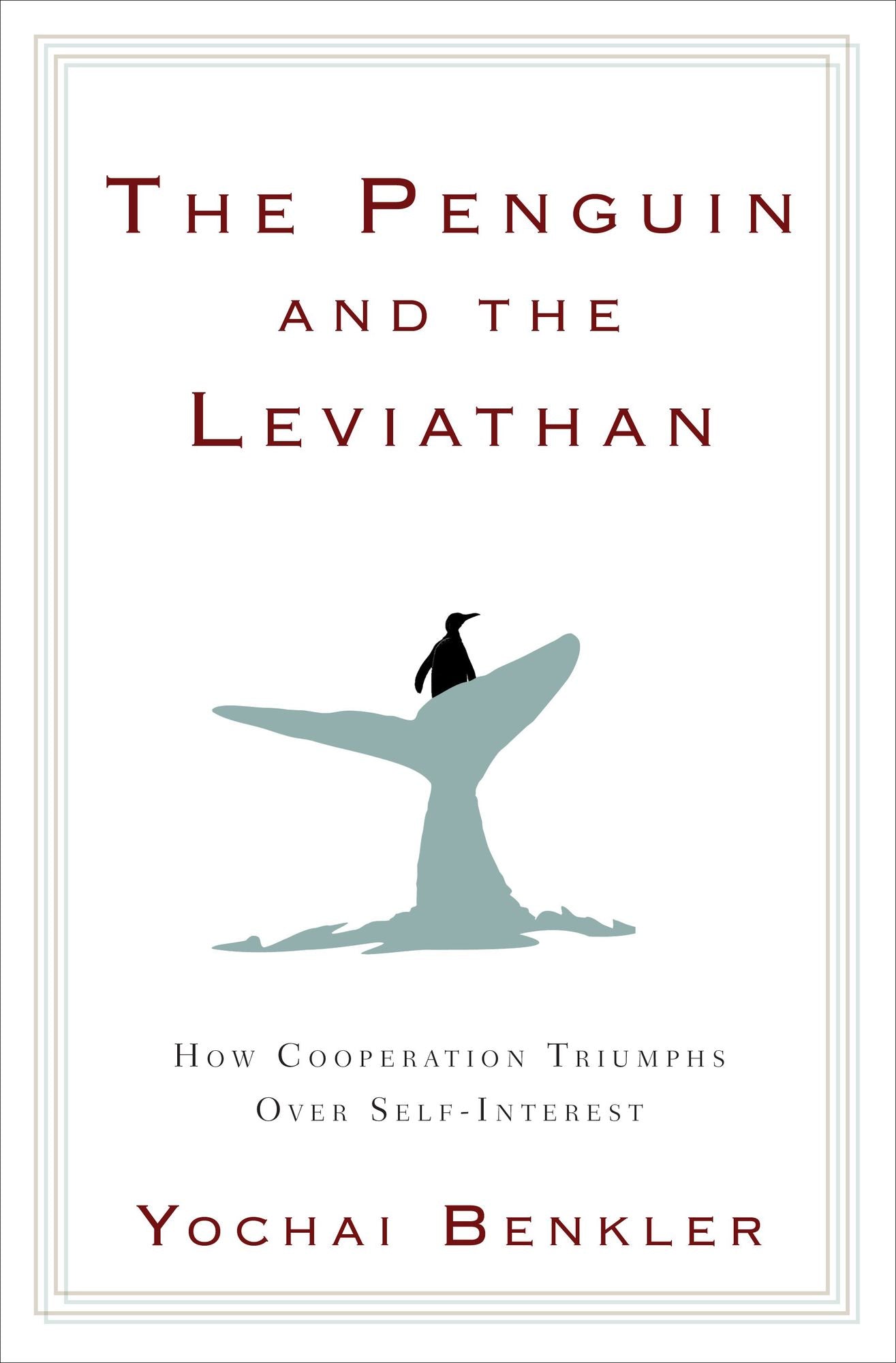 The Penguin and the Leviathan: How Cooperation Triumphs over Self-Interest