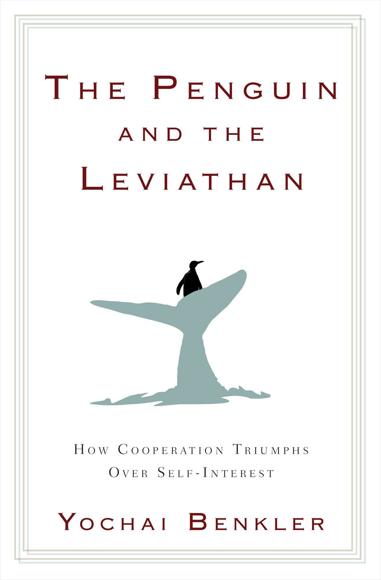 The Penguin and the Leviathan: How Cooperation Triumphs over Self-Interest
