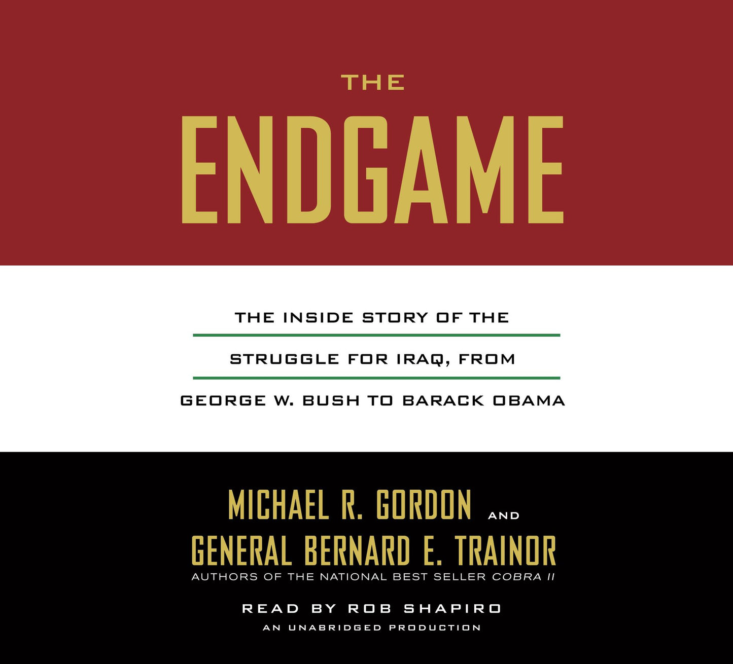 The Endgame: The Inside Story of the Struggle for Iraq, from George W. Bush to Barack Obama