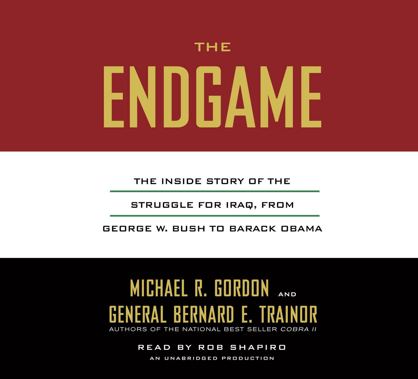 The Endgame: The Inside Story of the Struggle for Iraq, from George W. Bush to Barack Obama