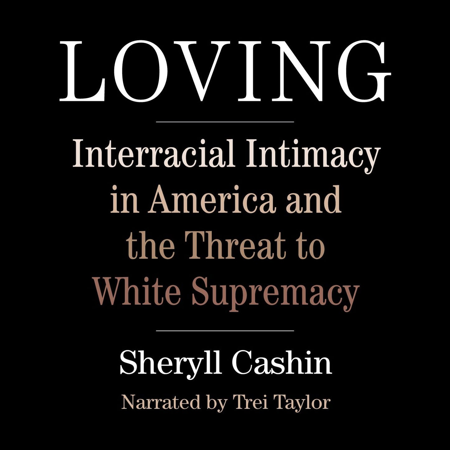 Loving: Interracial Intimacy in America and the Threat to White Supremacy