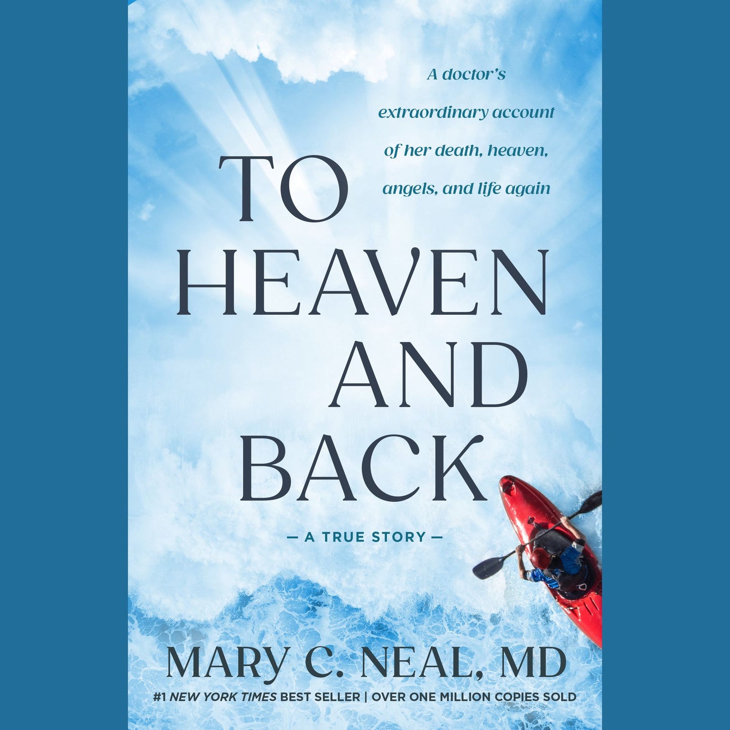 To Heaven and Back: A Doctor's Extraordinary Account of Her Death, Heaven, Angels, and Life Again A True Story