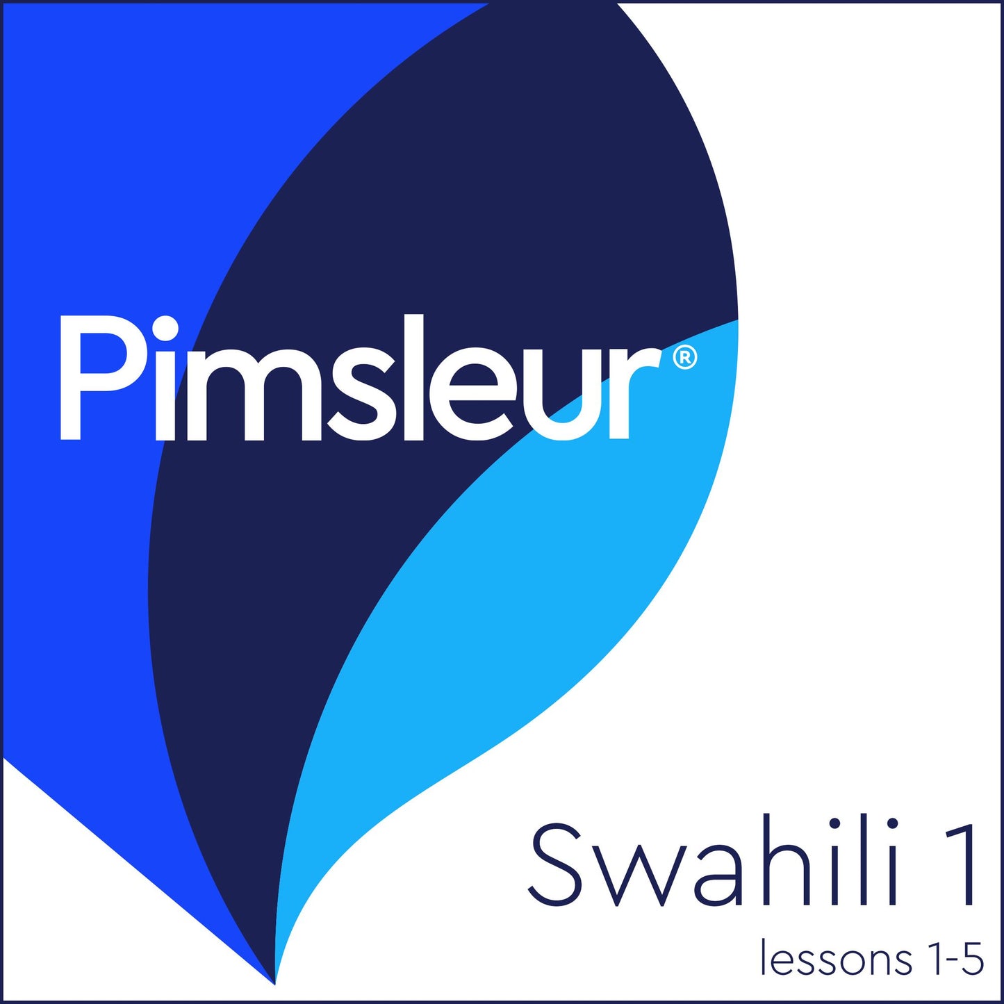 Pimsleur Swahili Level 1 Lessons 1-5: Learn to Speak and Understand Swahili with Pimsleur Language Programs
