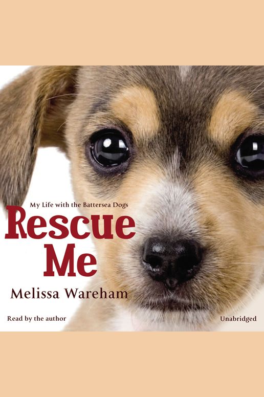 Rescue Me: My Life with the Battersea Dogs