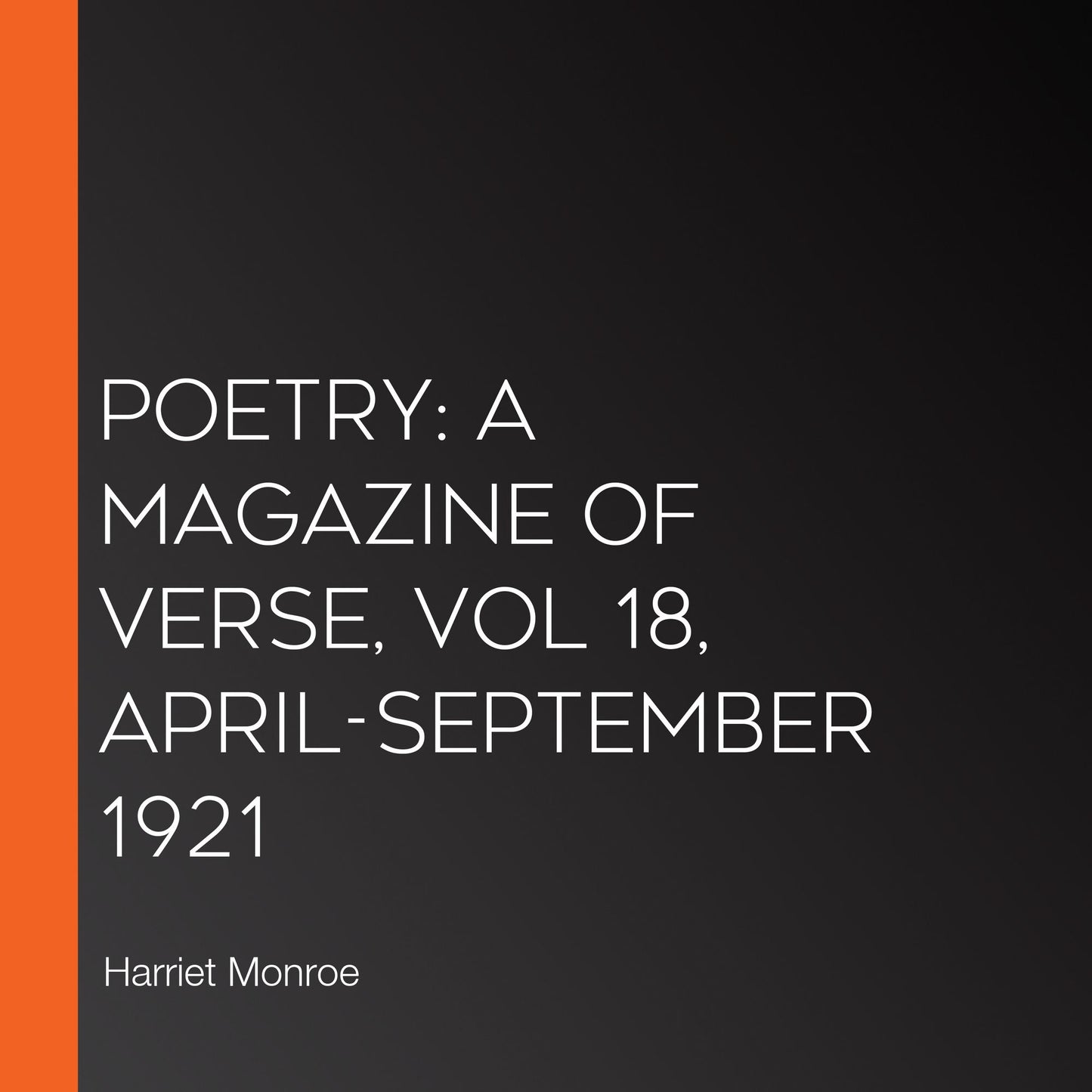 Poetry: A Magazine of Verse, Vol 18, April-September 1921