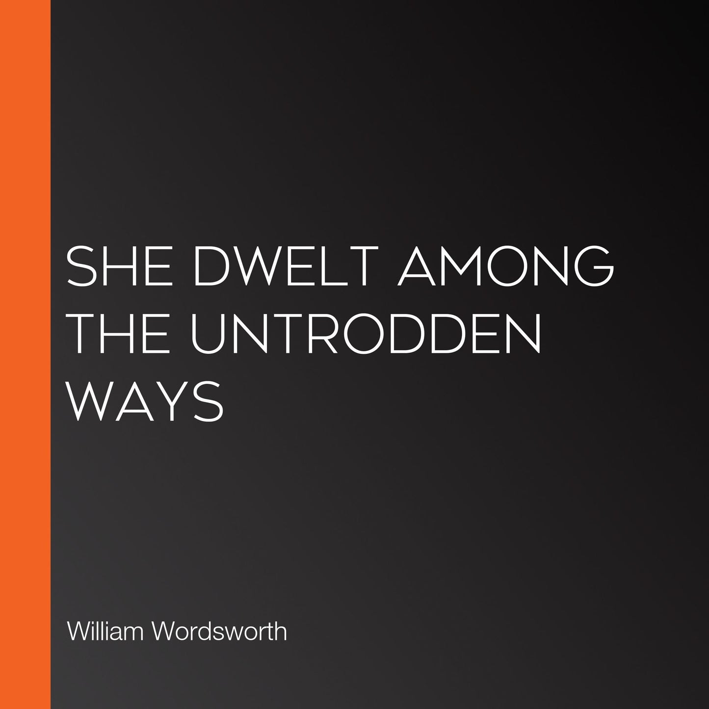She Dwelt among the Untrodden Ways
