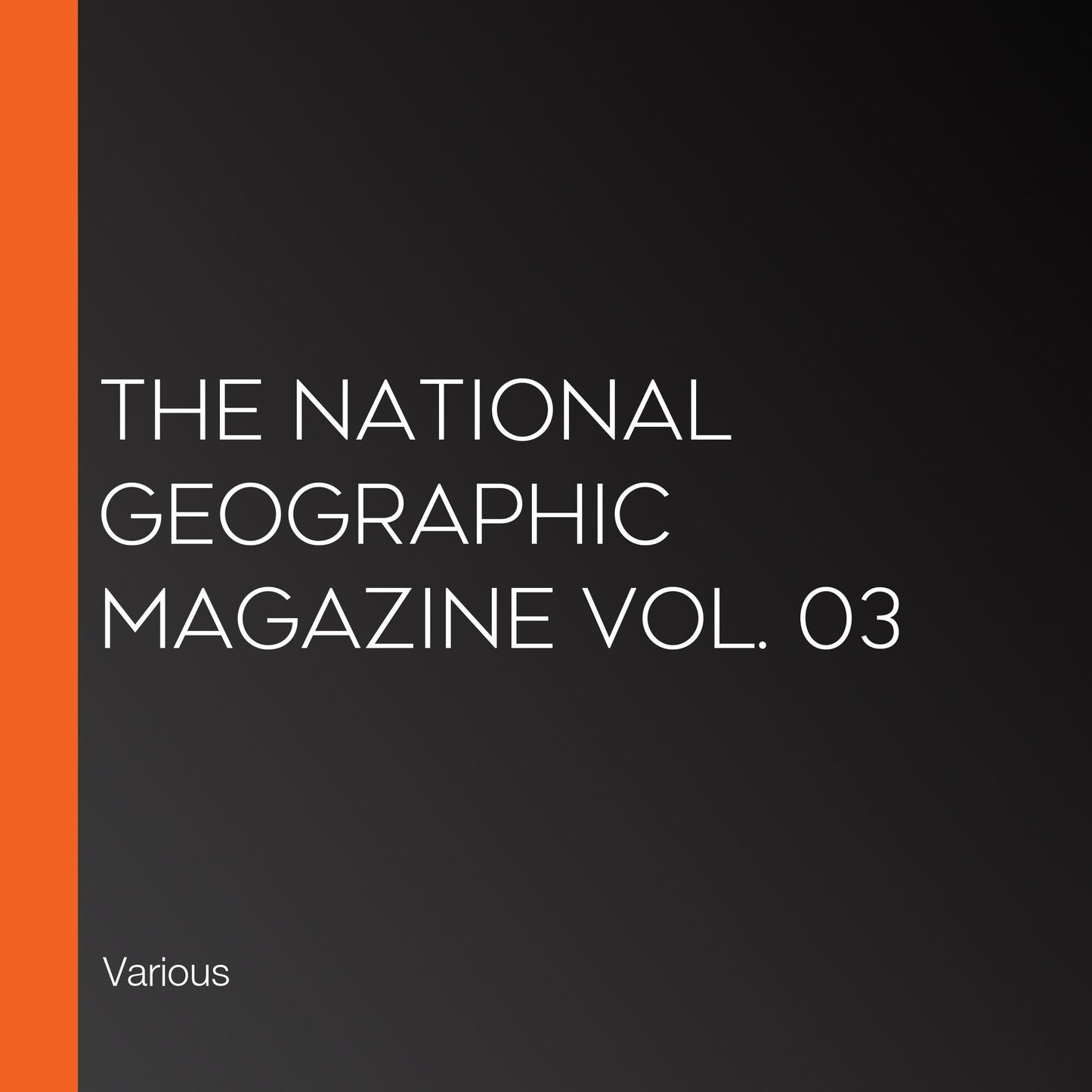 The National Geographic Magazine Vol. 03