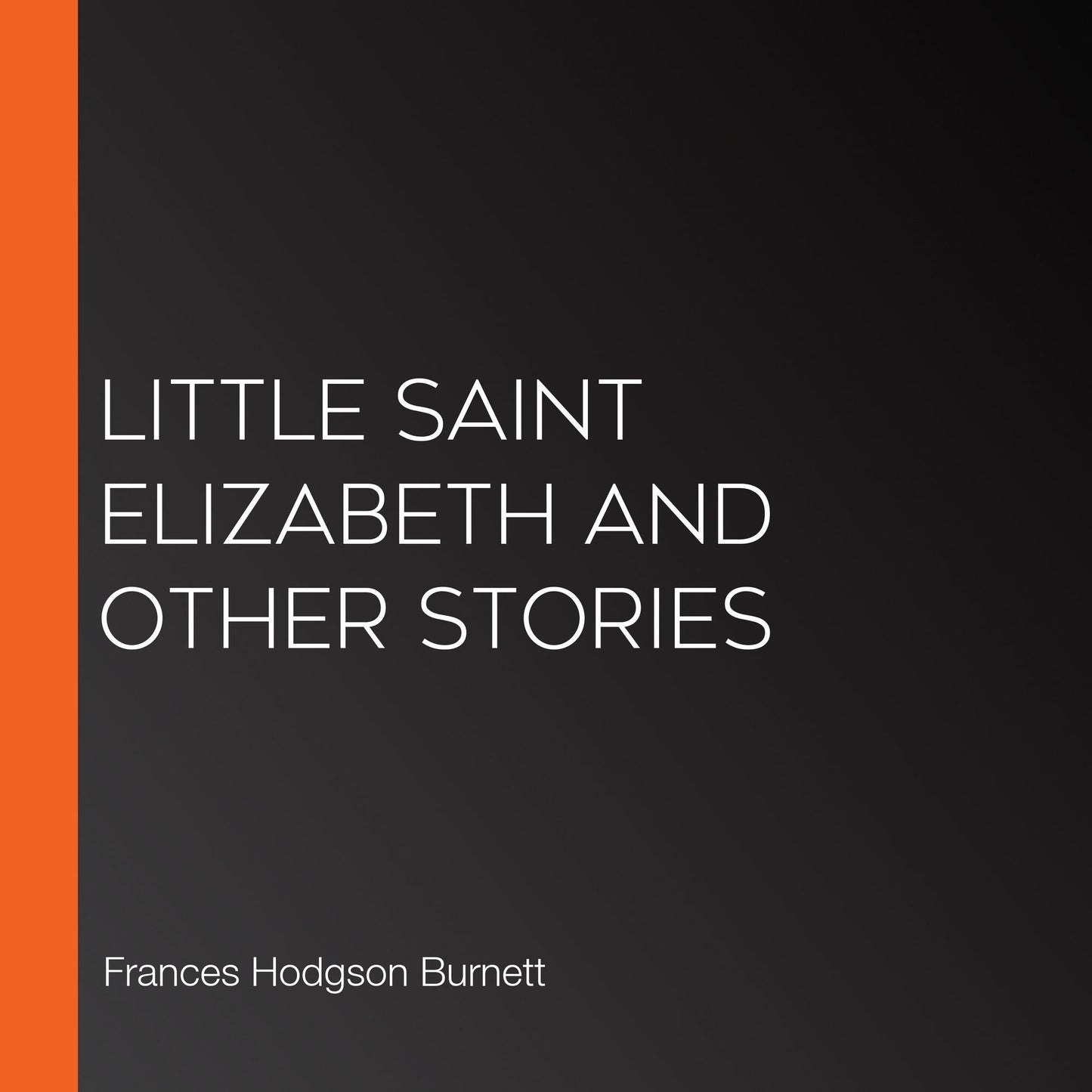 Little Saint Elizabeth and Other Stories