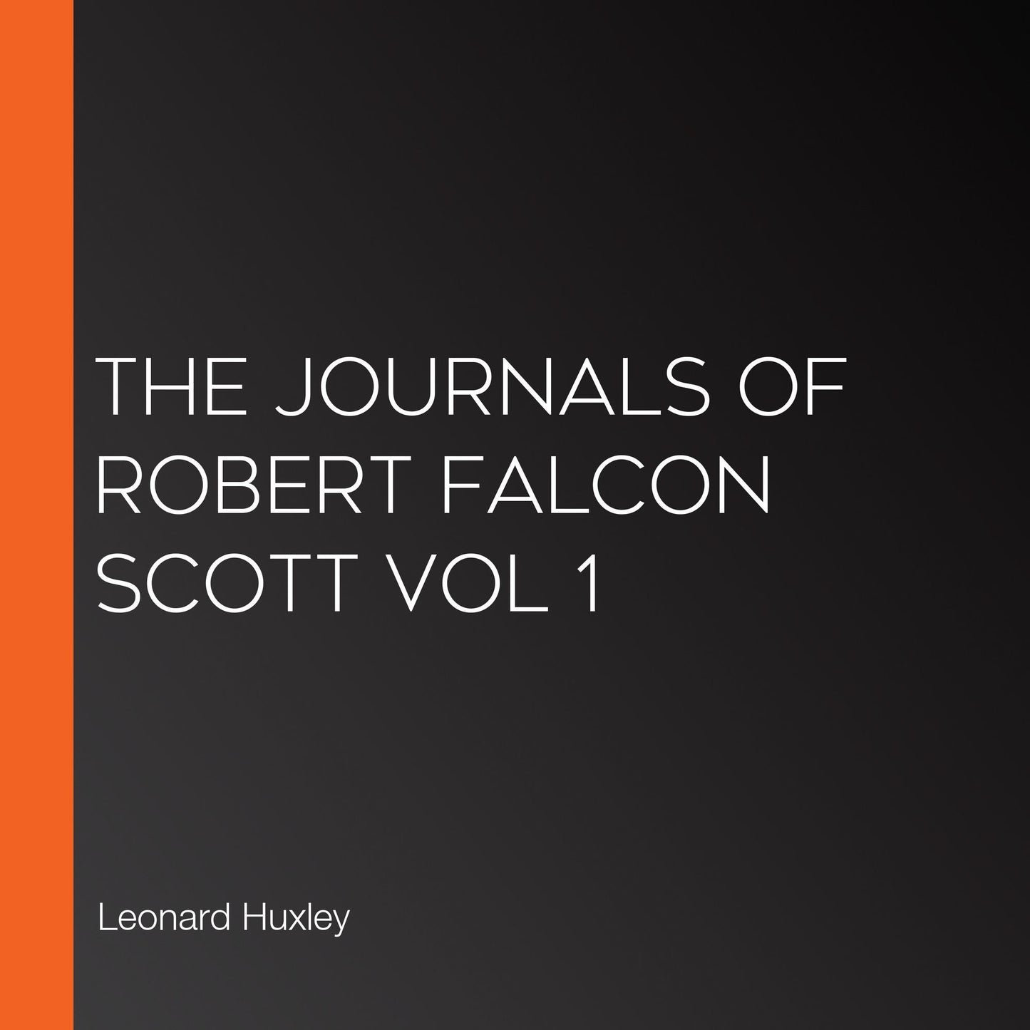 The Journals of Robert Falcon Scott Vol 1
