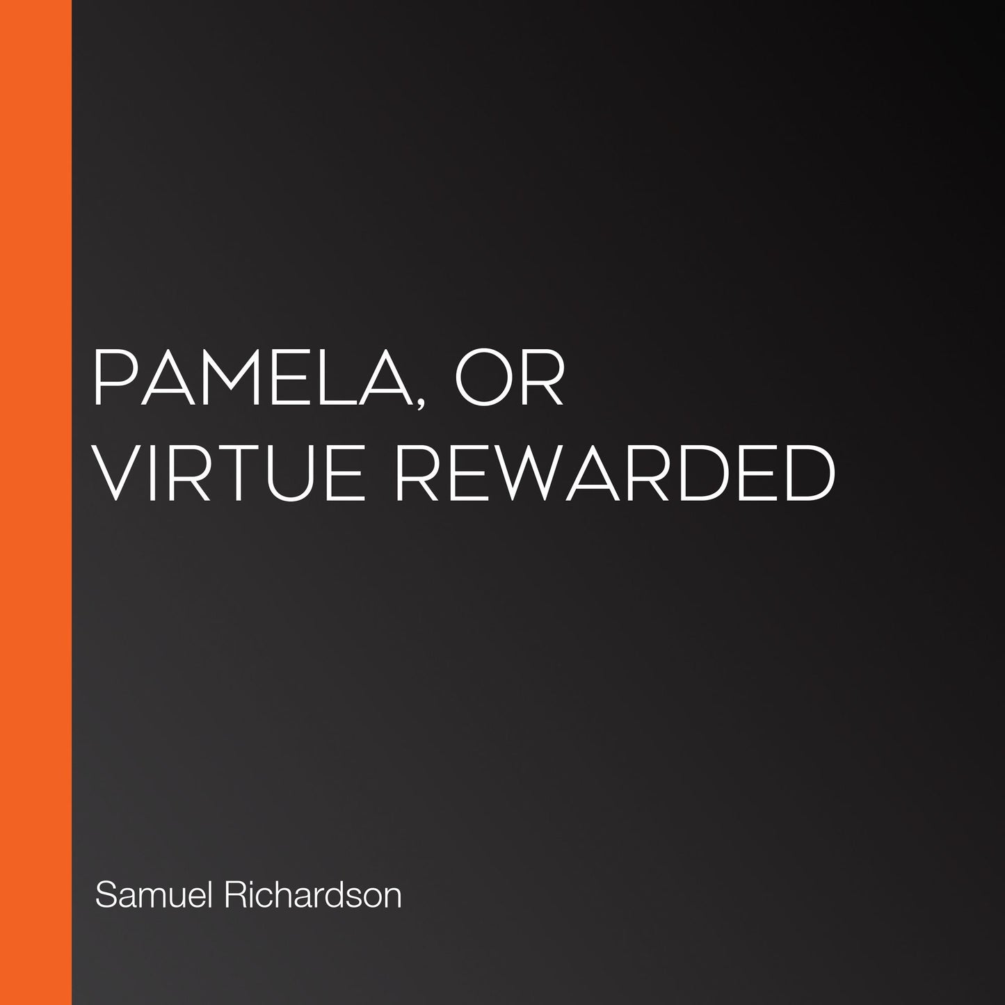 Pamela, or Virtue Rewarded