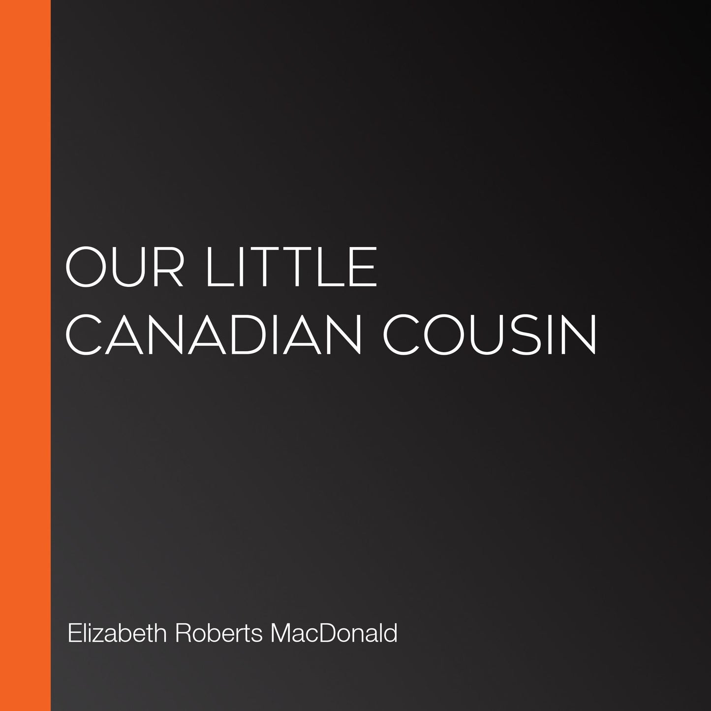 Our Little Canadian Cousin
