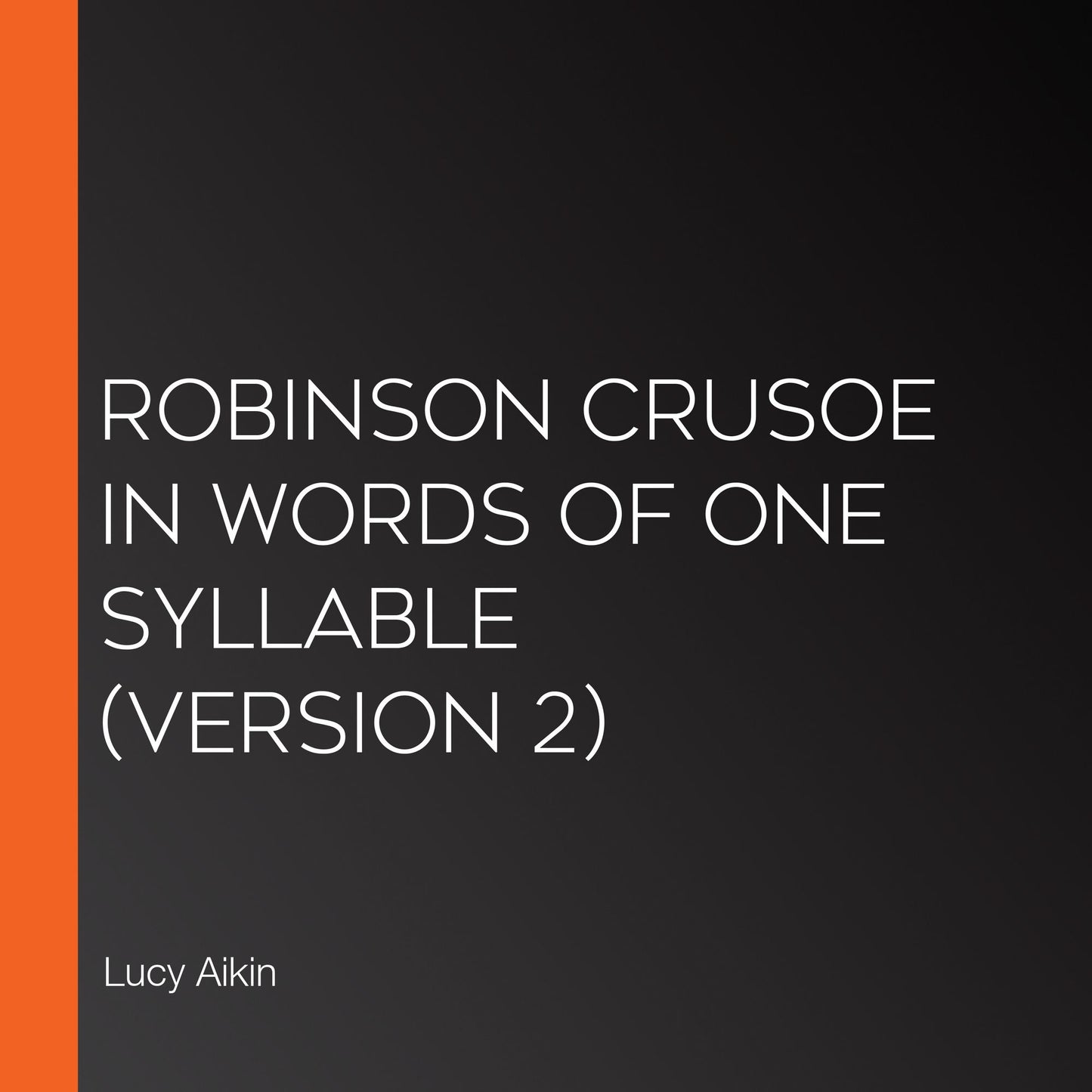 Robinson Crusoe in Words of One Syllable (Version 2)