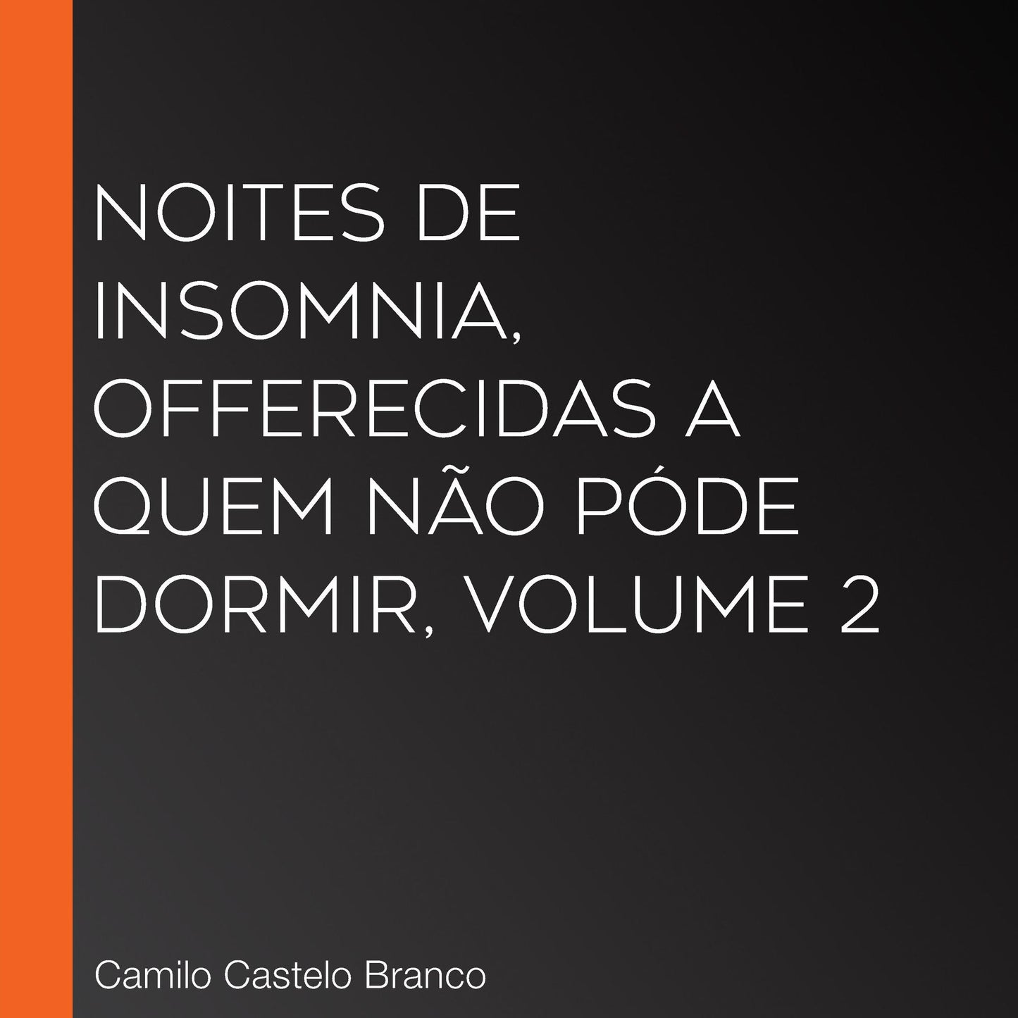 Noites de insomnia, offerecidas a quem nÃ£o pÃ³de dormir, volume 2