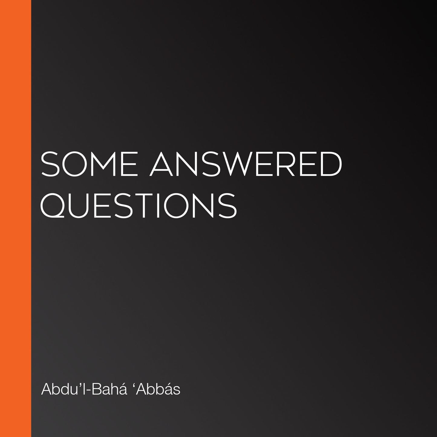 Some Answered Questions