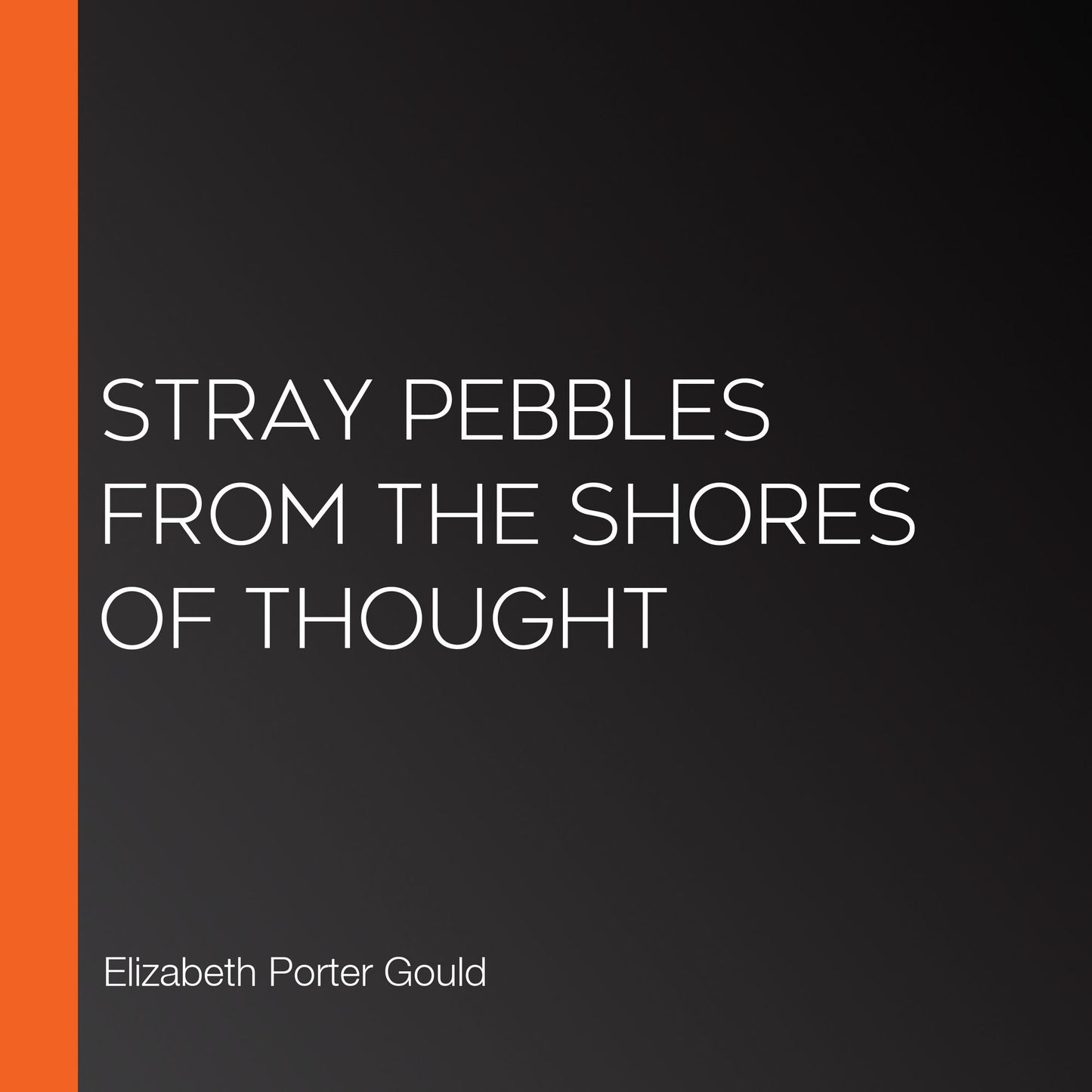 Stray Pebbles From The Shores Of Thought