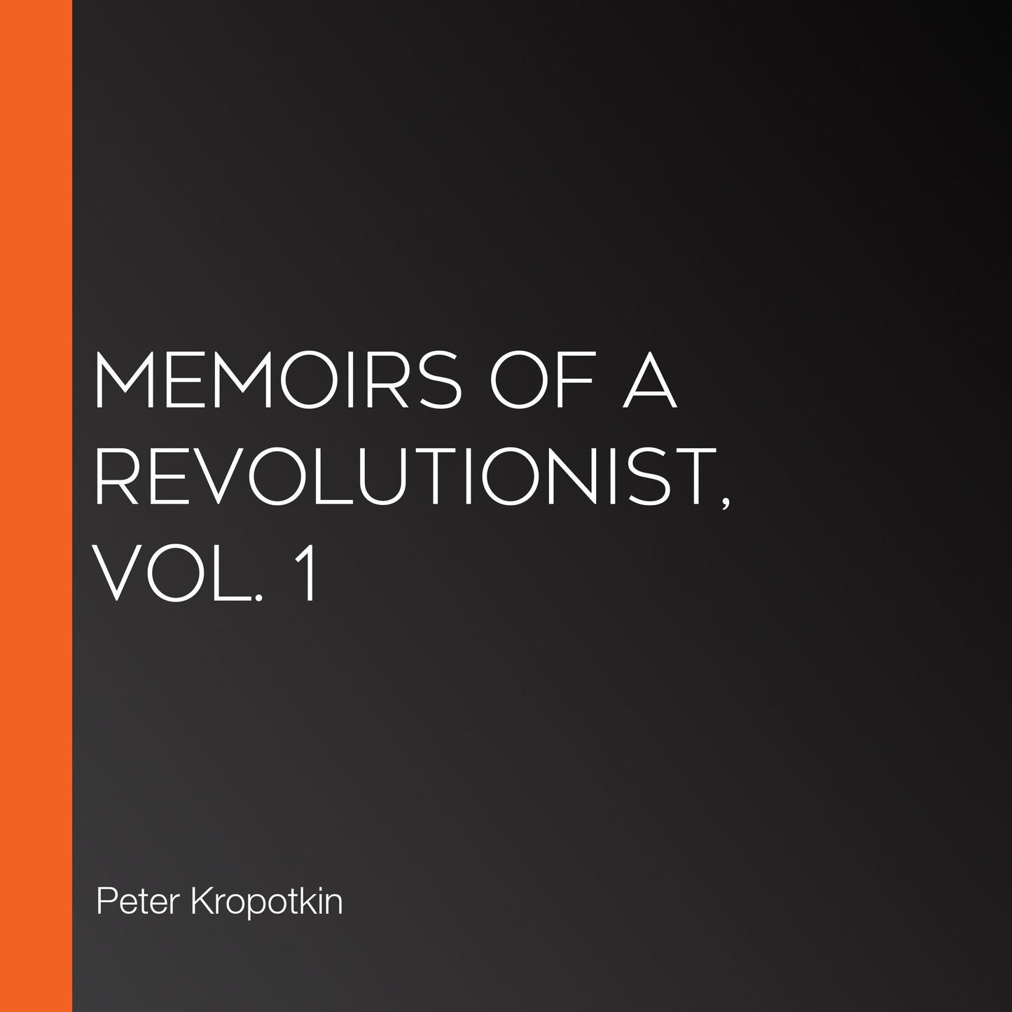 Memoirs of a Revolutionist, Vol. 1