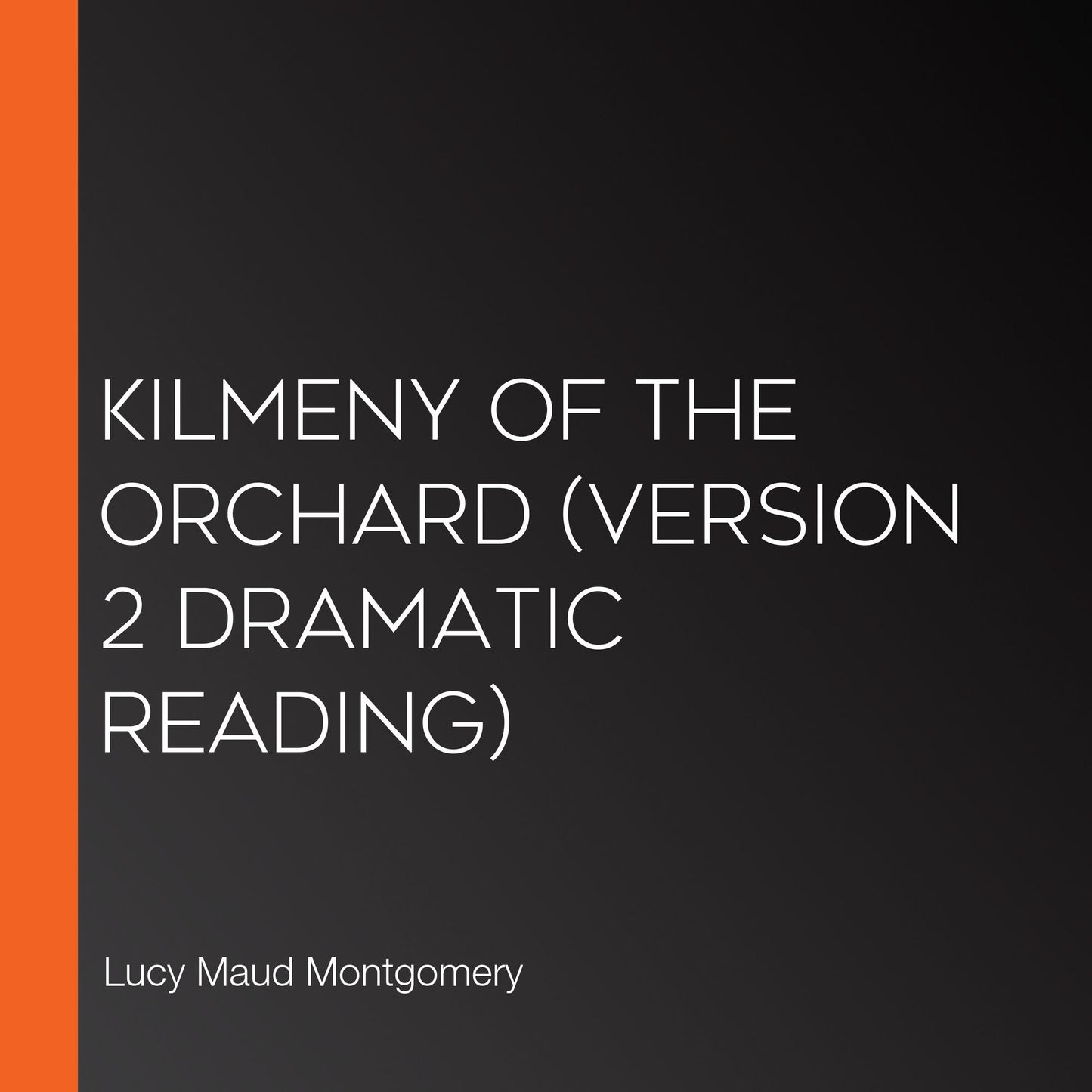 Kilmeny of the Orchard (version 2 Dramatic Reading)
