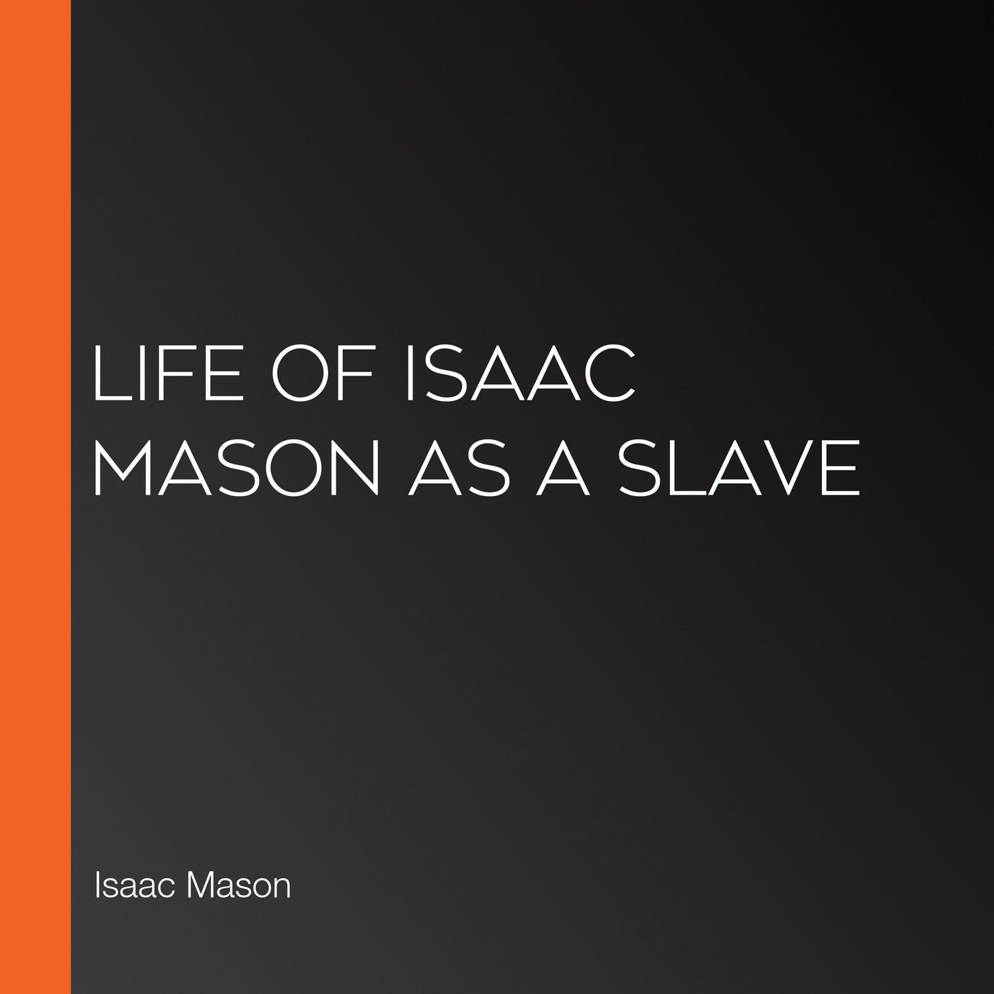 Life of Isaac Mason as a Slave