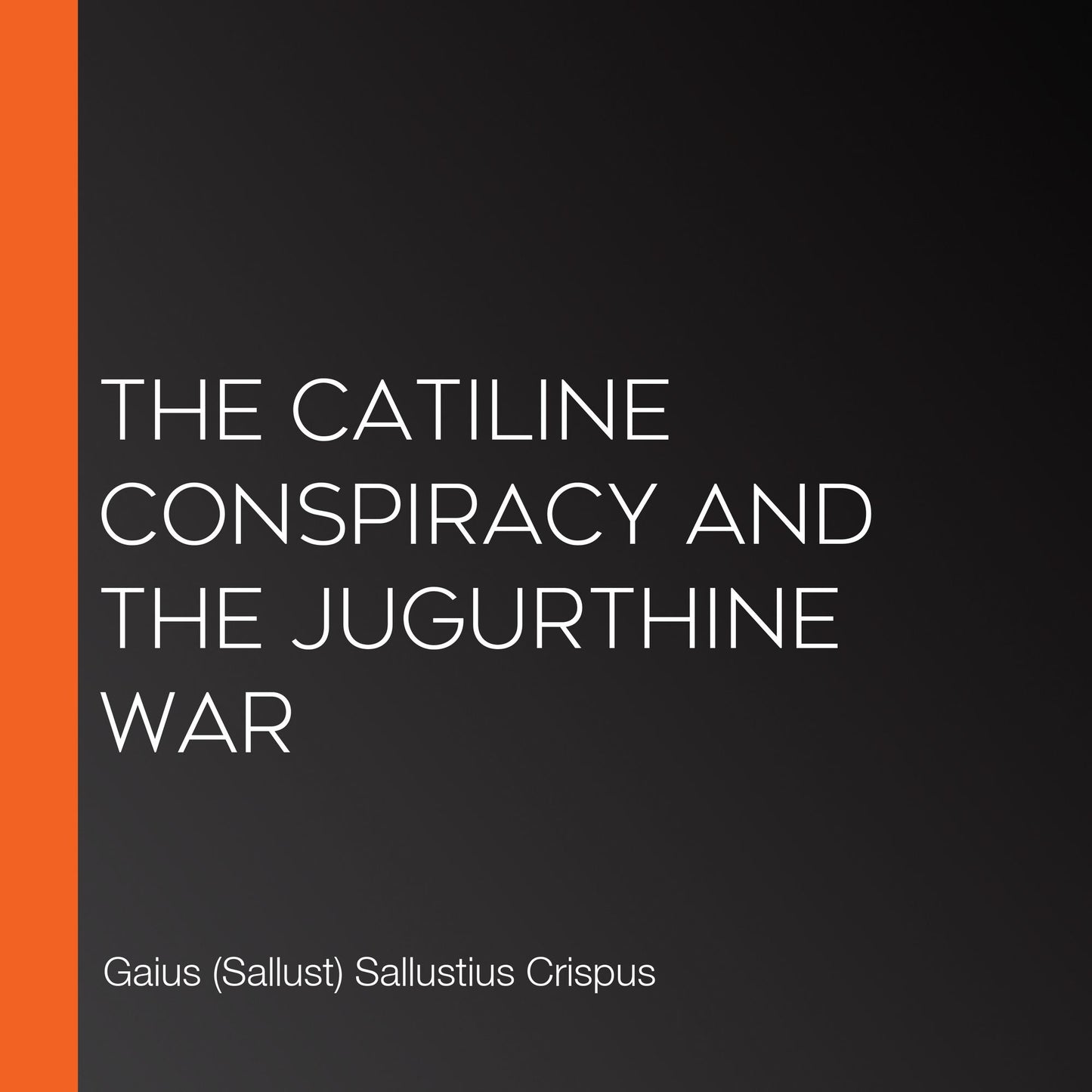 The Catiline Conspiracy and the Jugurthine War
