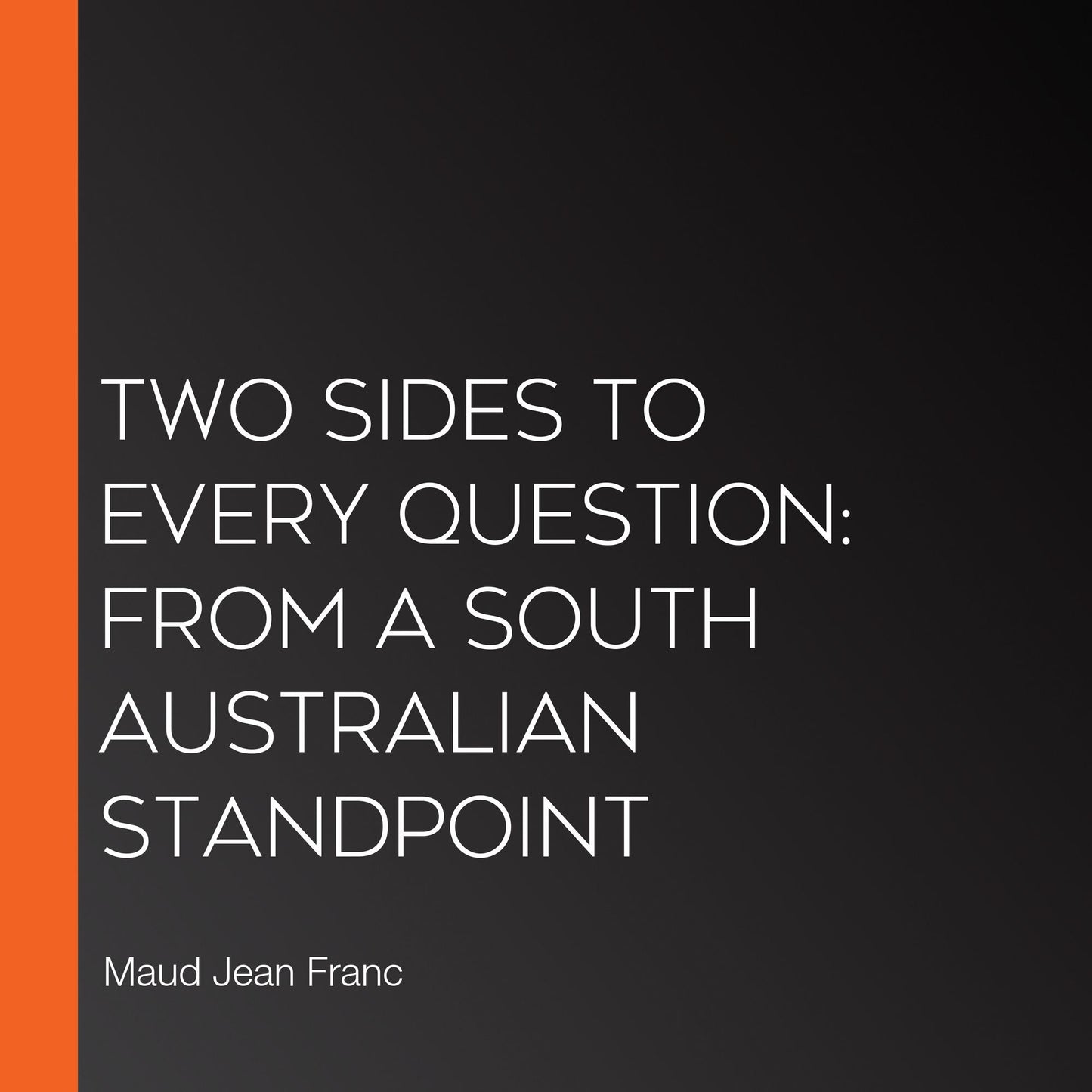 Two Sides To Every Question: From A South Australian Standpoint