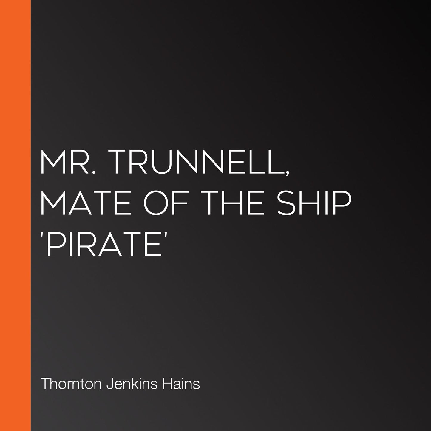 Mr. Trunnell, Mate of the Ship 'Pirate'