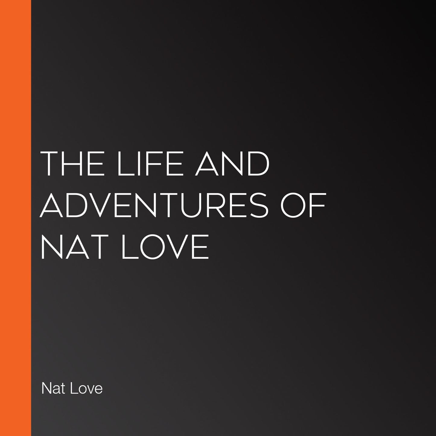 The Life and Adventures of Nat Love