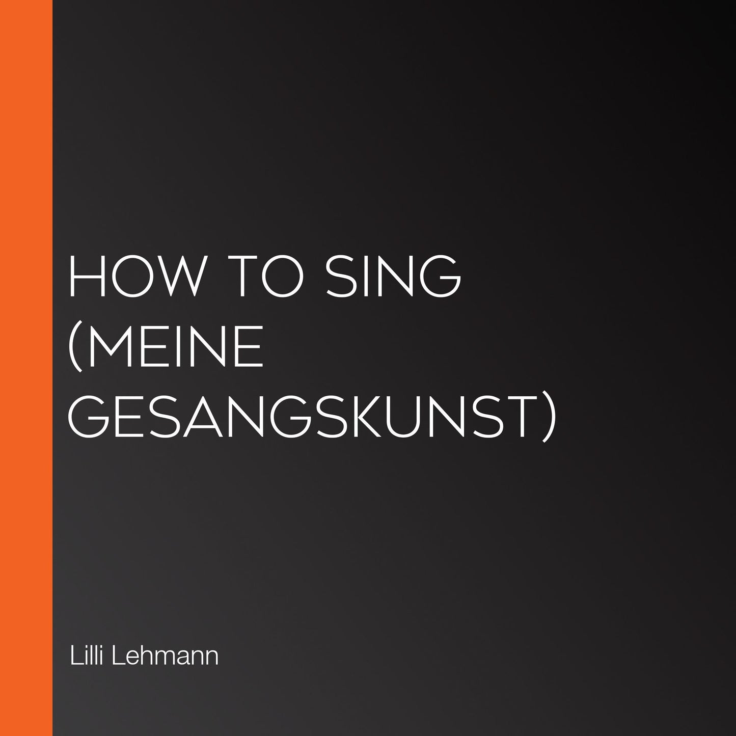 How to Sing (Meine Gesangskunst)