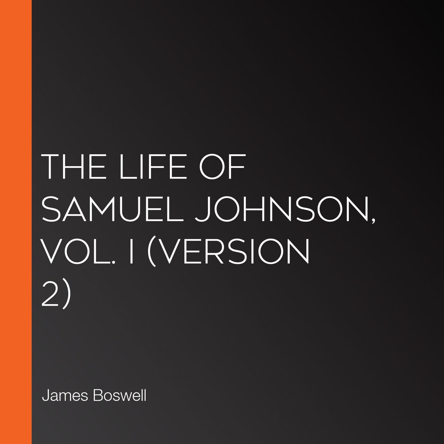 Life of Samuel Johnson, Vol. I, The (version 2)