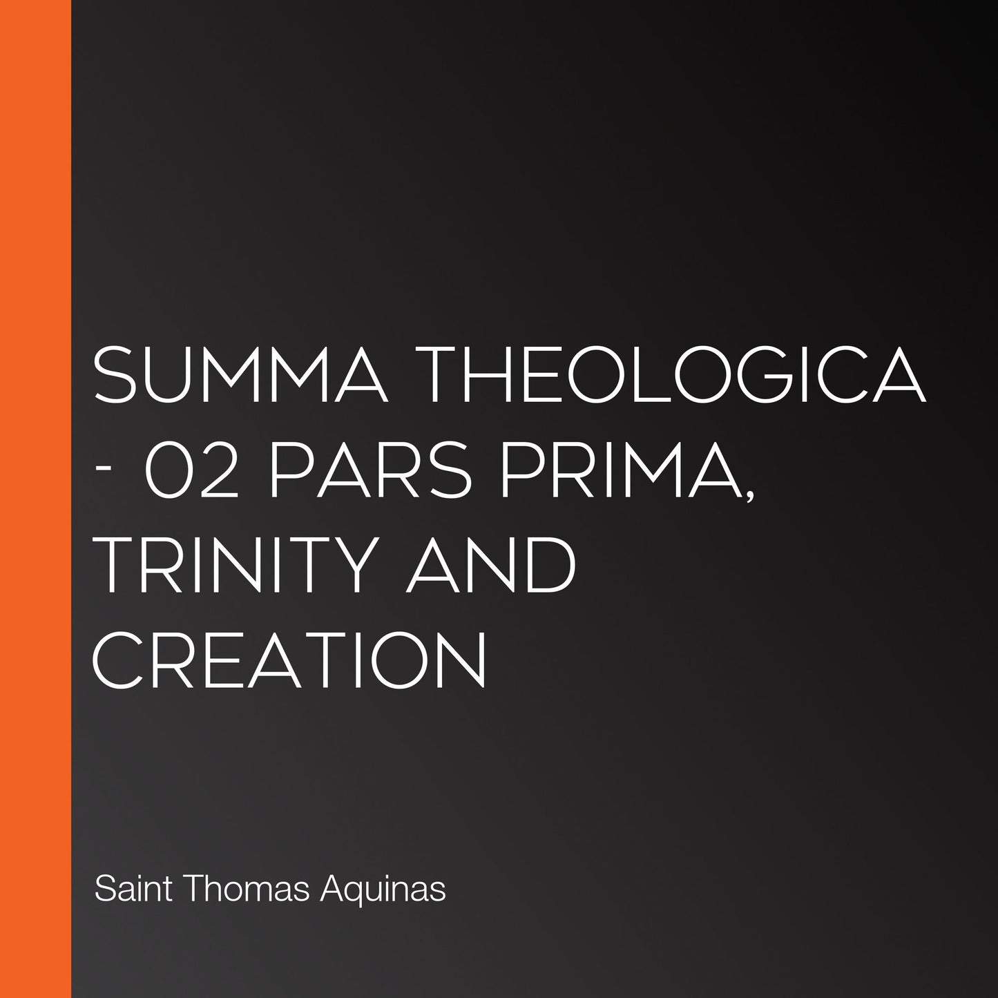 Summa Theologica - 02 Pars Prima, Trinity and Creation