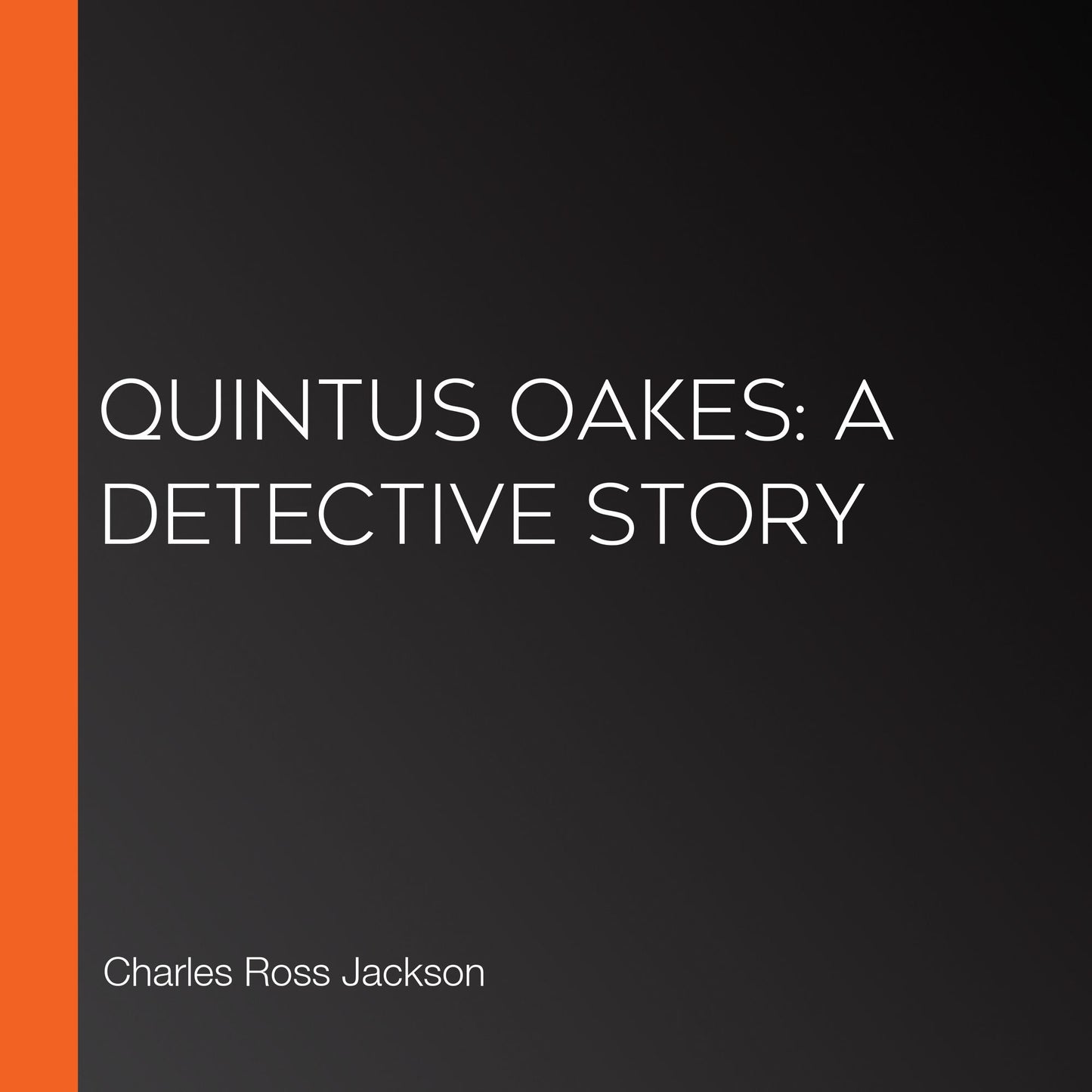 Quintus Oakes: A Detective Story