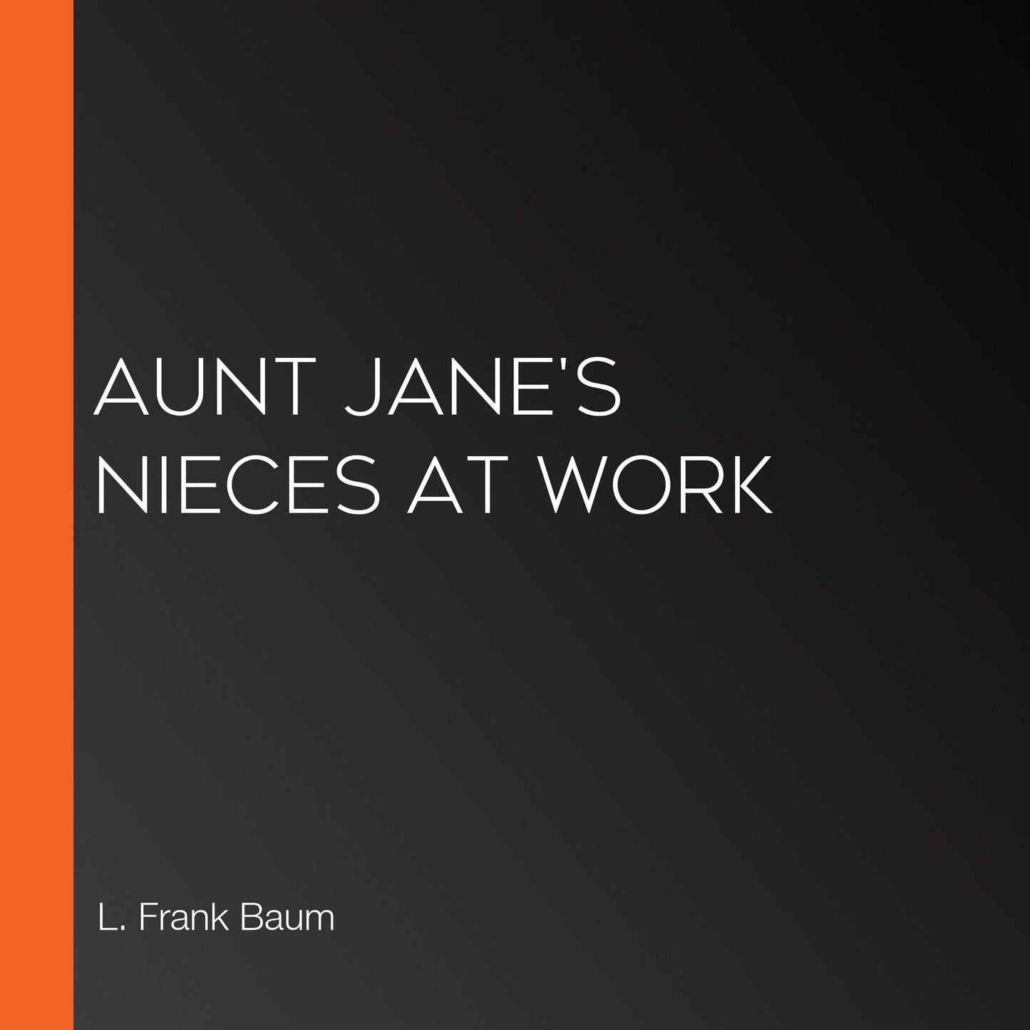 Aunt Jane's Nieces at Work
