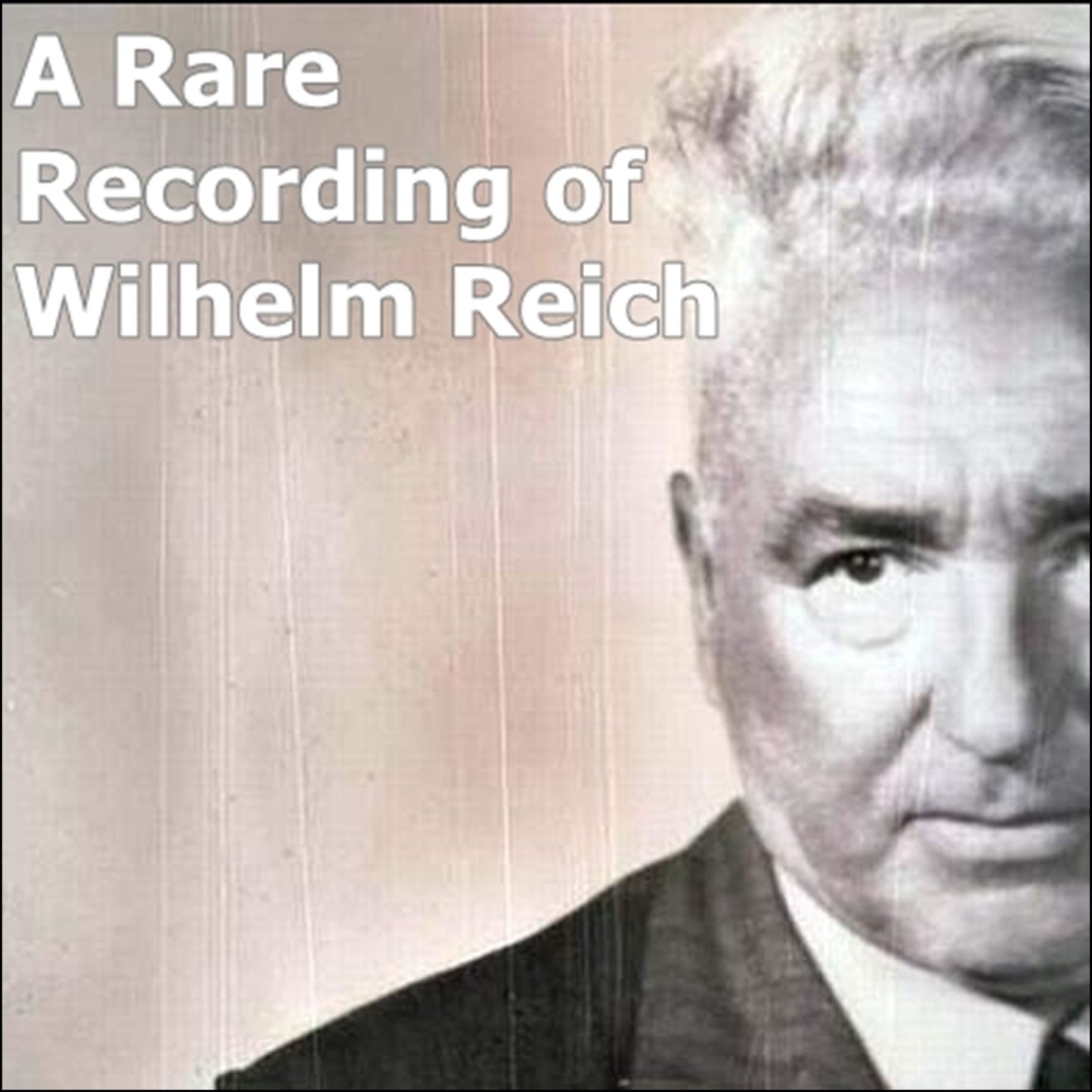 A Rare Recording of Wilhelm Reich