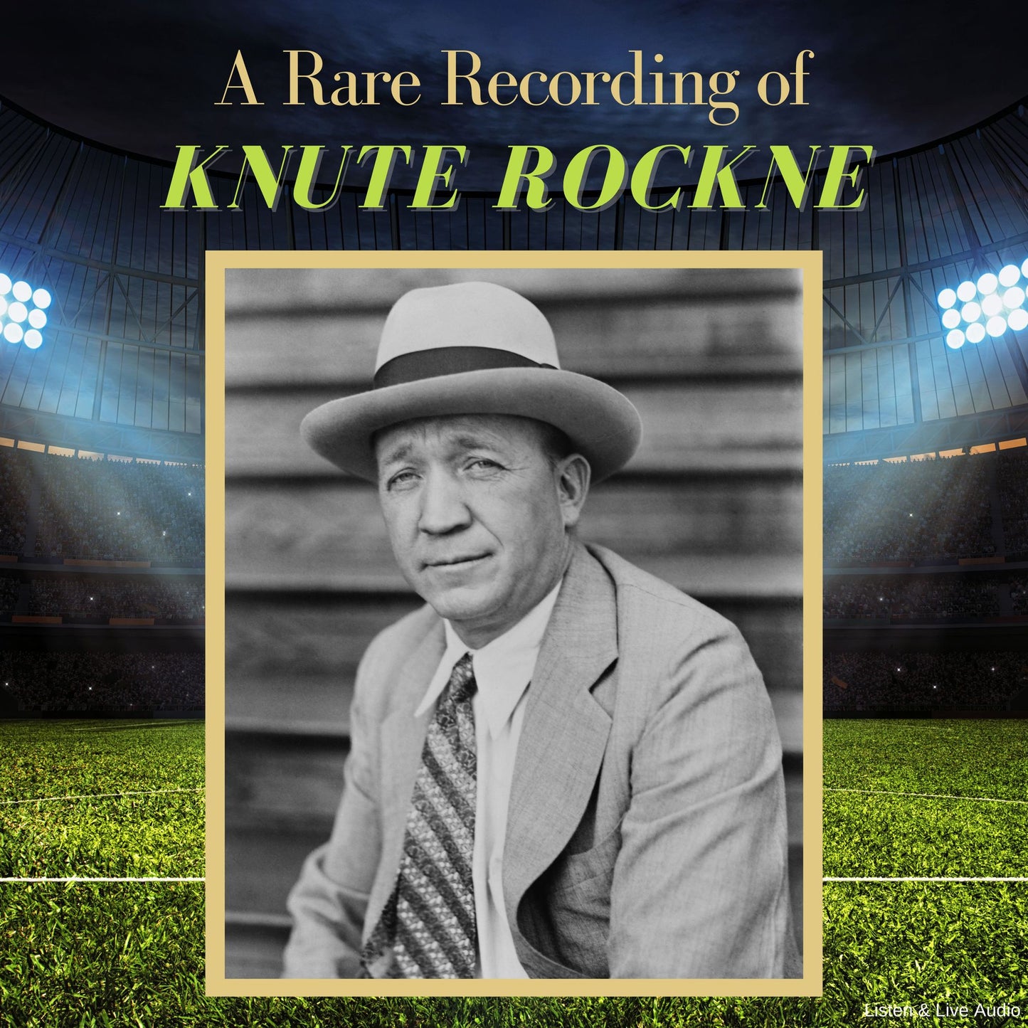A Rare Recording of Knute Rockne