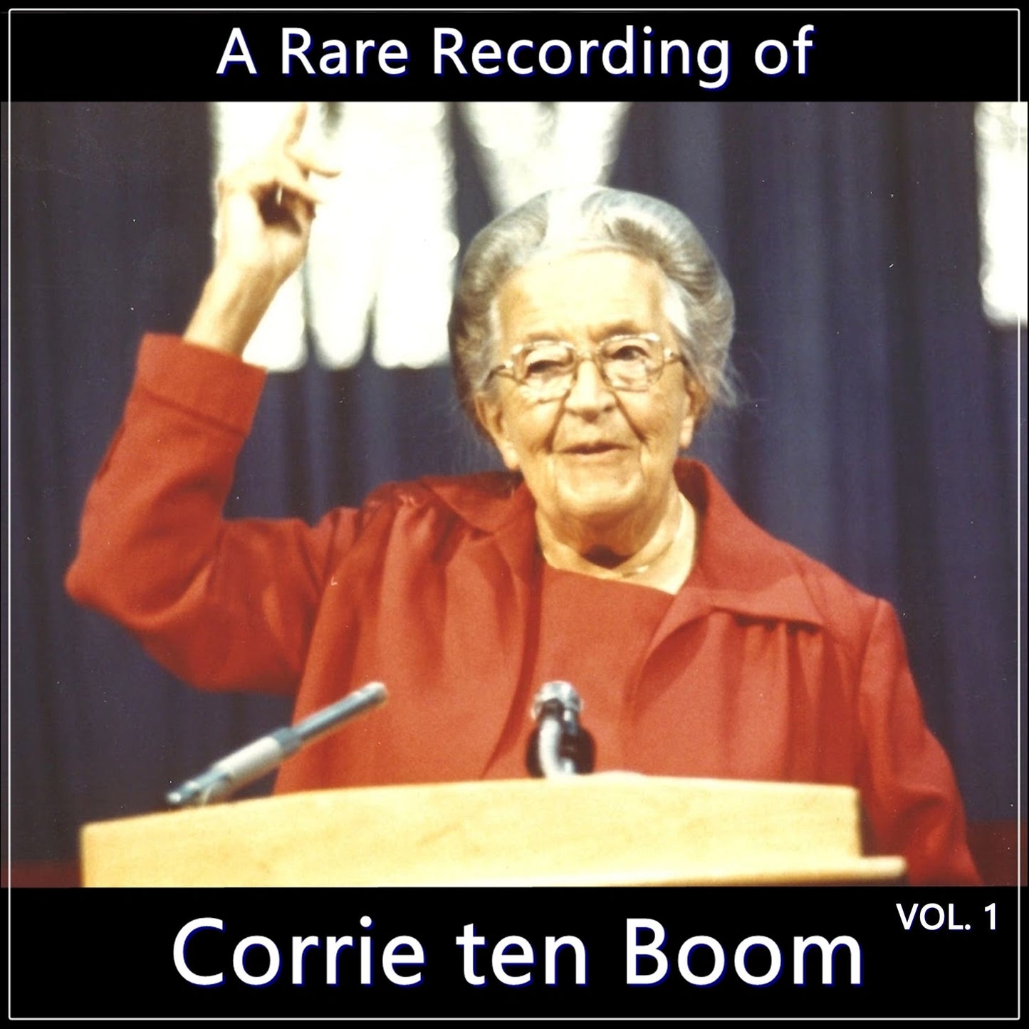 A Rare Recording of Corrie ten Boom Vol. 1