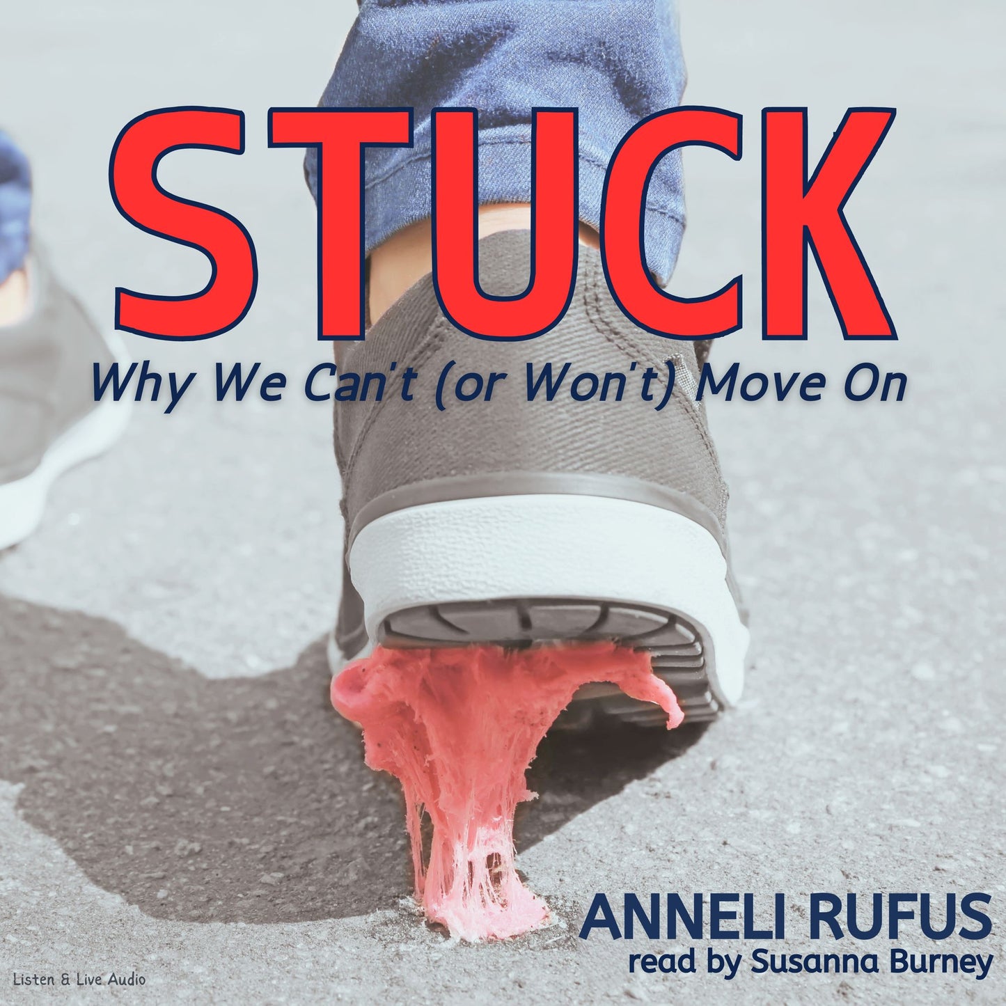 Stuck: Why We Can't (Or Won't) Move On (Abridged)
