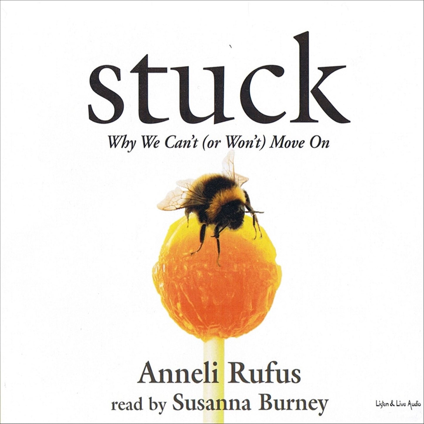 Stuck: Why We Can't (Or Won't) Move On (Abridged)