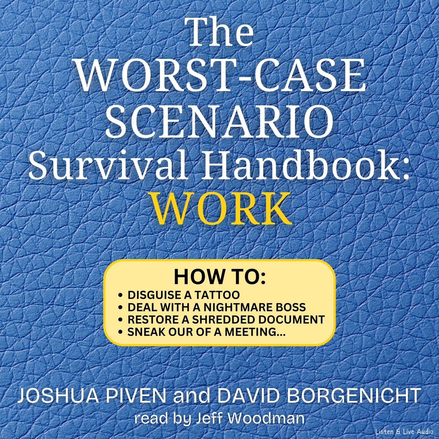 Work: The Worst-Case Scenario Survival Handbook: How To: Disguise a Tattoo, Deal with a Nightmare Boss, and more!