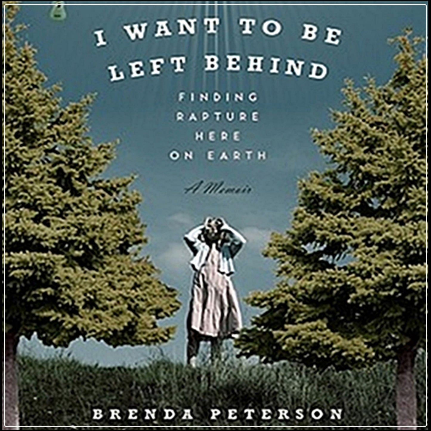 I Want To Be Left Behind: Finding Rapture Here On Earth