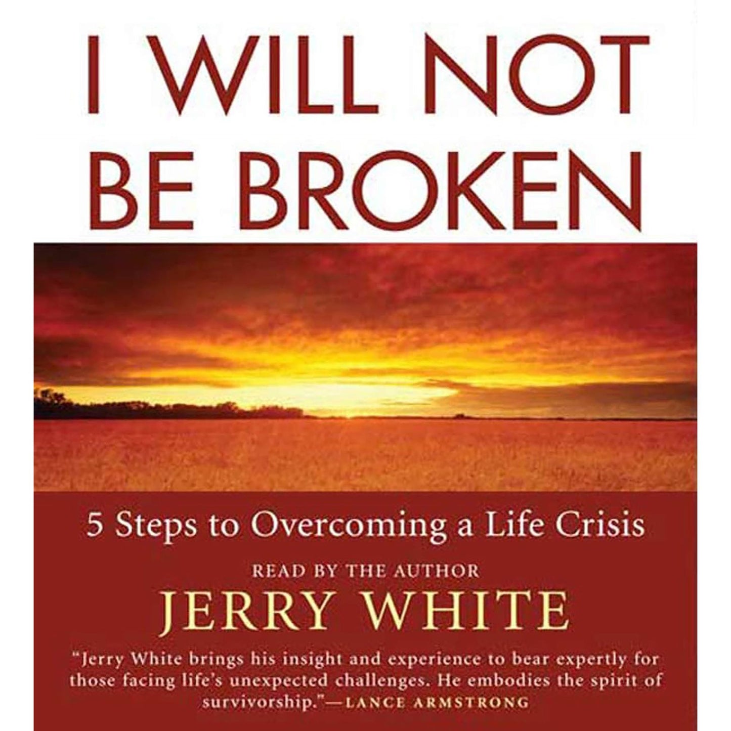 I Will Not Be Broken: Five Steps to Overcoming a Life Crisis
