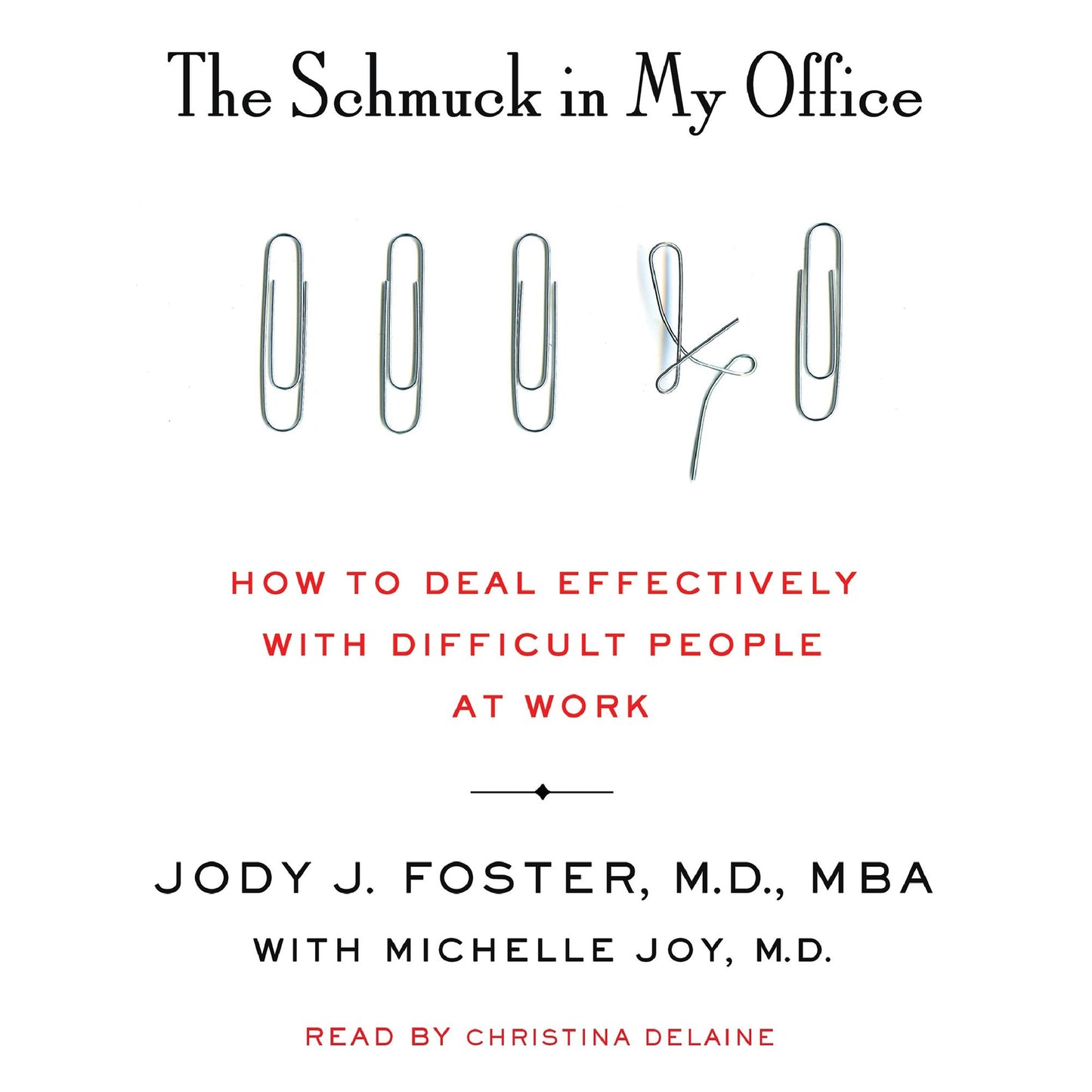 The Schmuck in My Office: How to Deal Effectively with Difficult People at Work