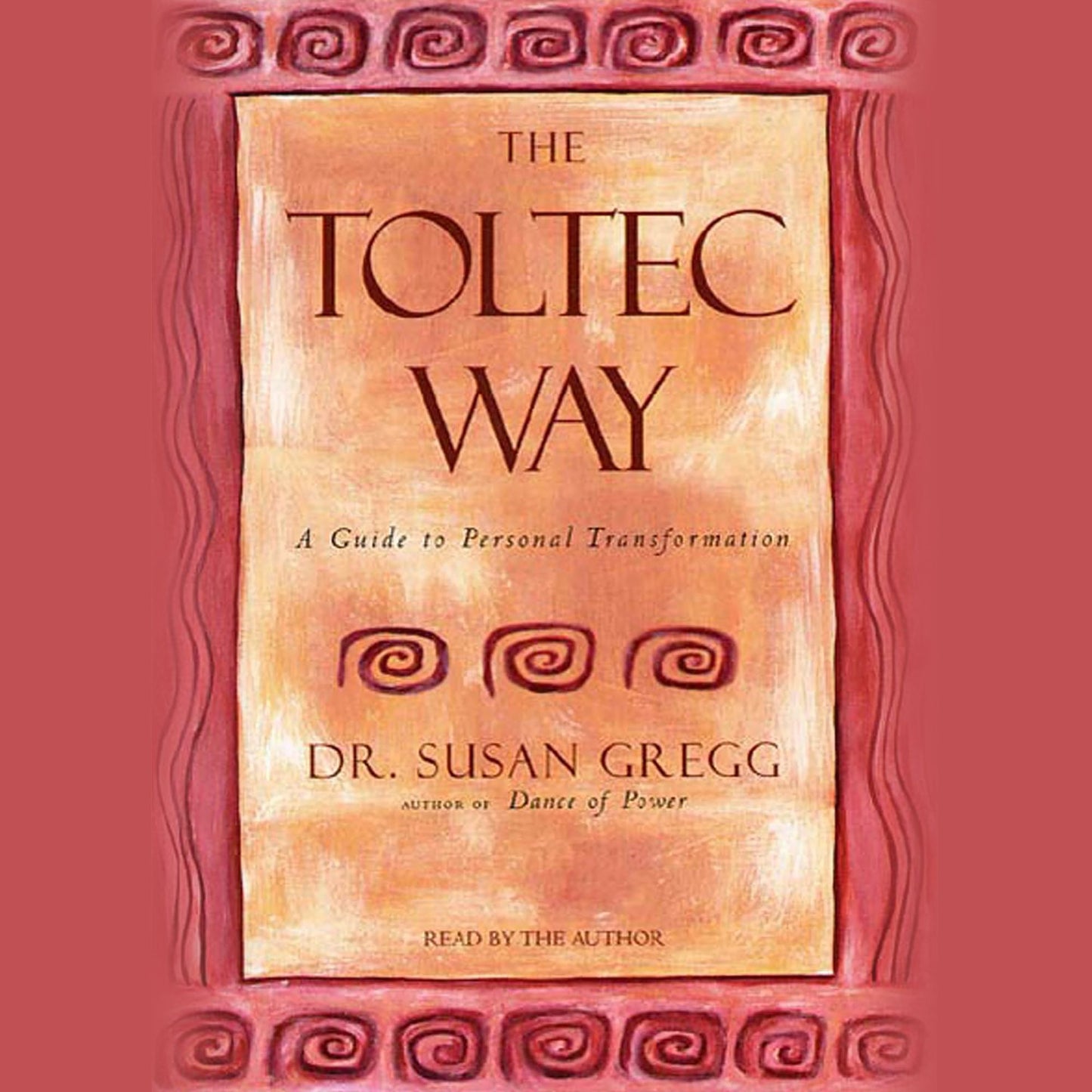 The Toltec Way : A Guide to Personal Transformation (Abridged)