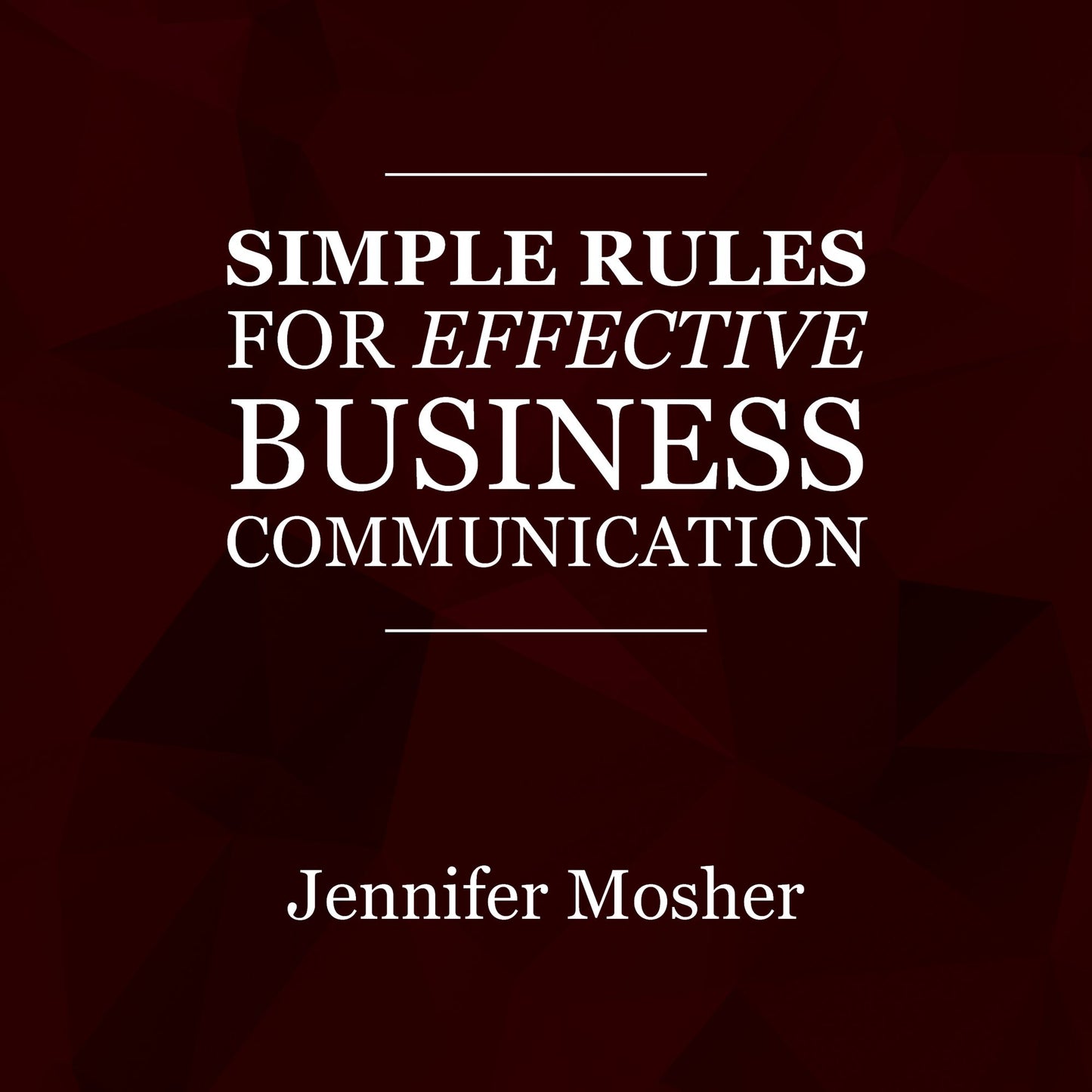 Simple Rules for Effective Business Communication