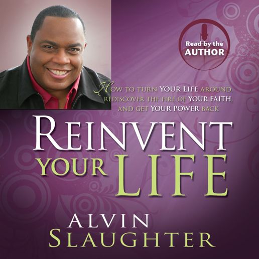 Reinvent Your Life: How to Turn Your Life Around, Rediscover the Fire of Your Faith, and Get Your Power Back