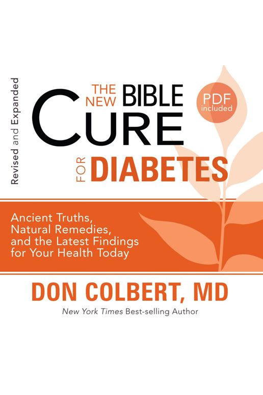 The New Bible Cure for Diabetes: Ancient Truths, Natural Remedies, and the Latest Findings for Your Health Today