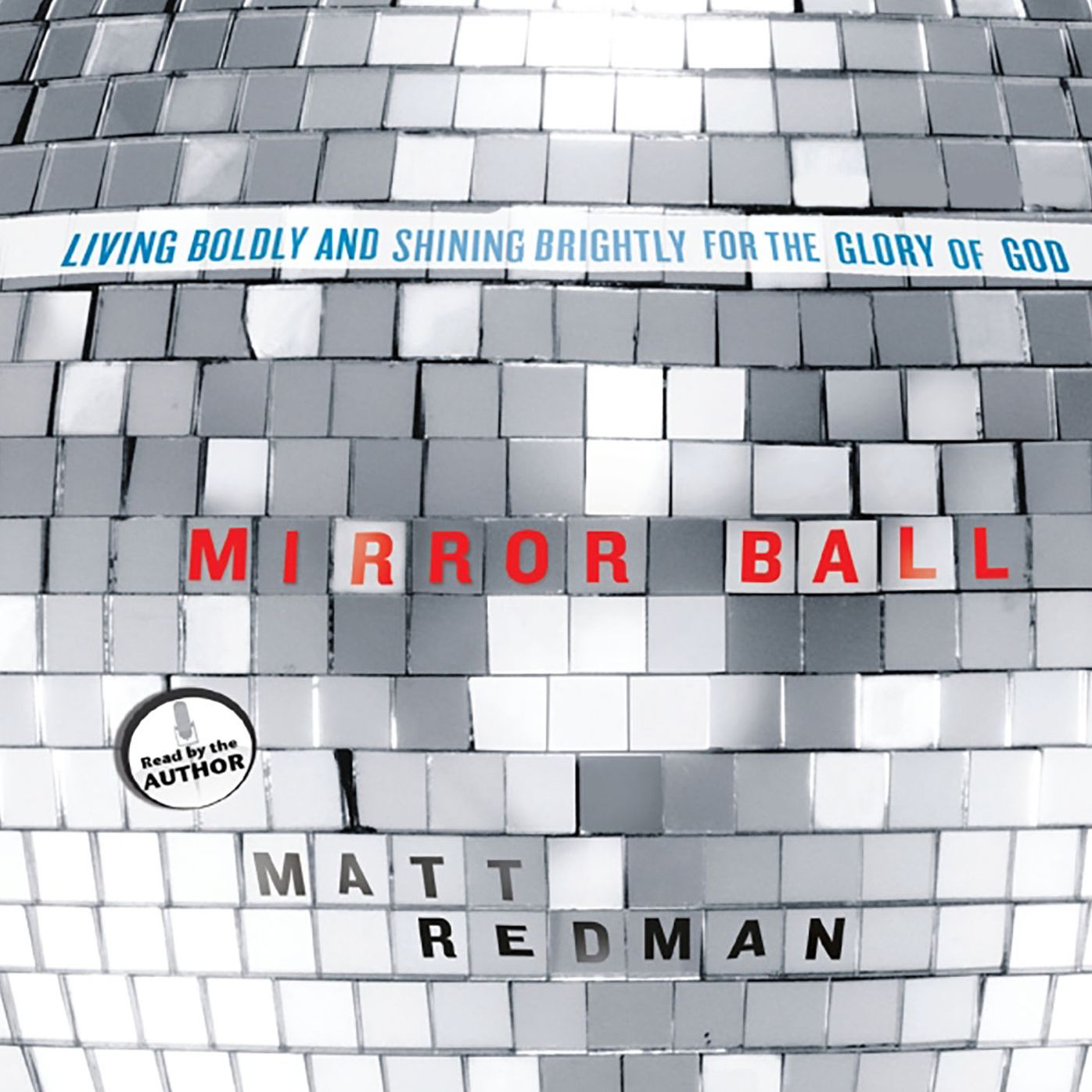 Mirror Ball : Living Boldly and Shining Brightly for the Glory of God