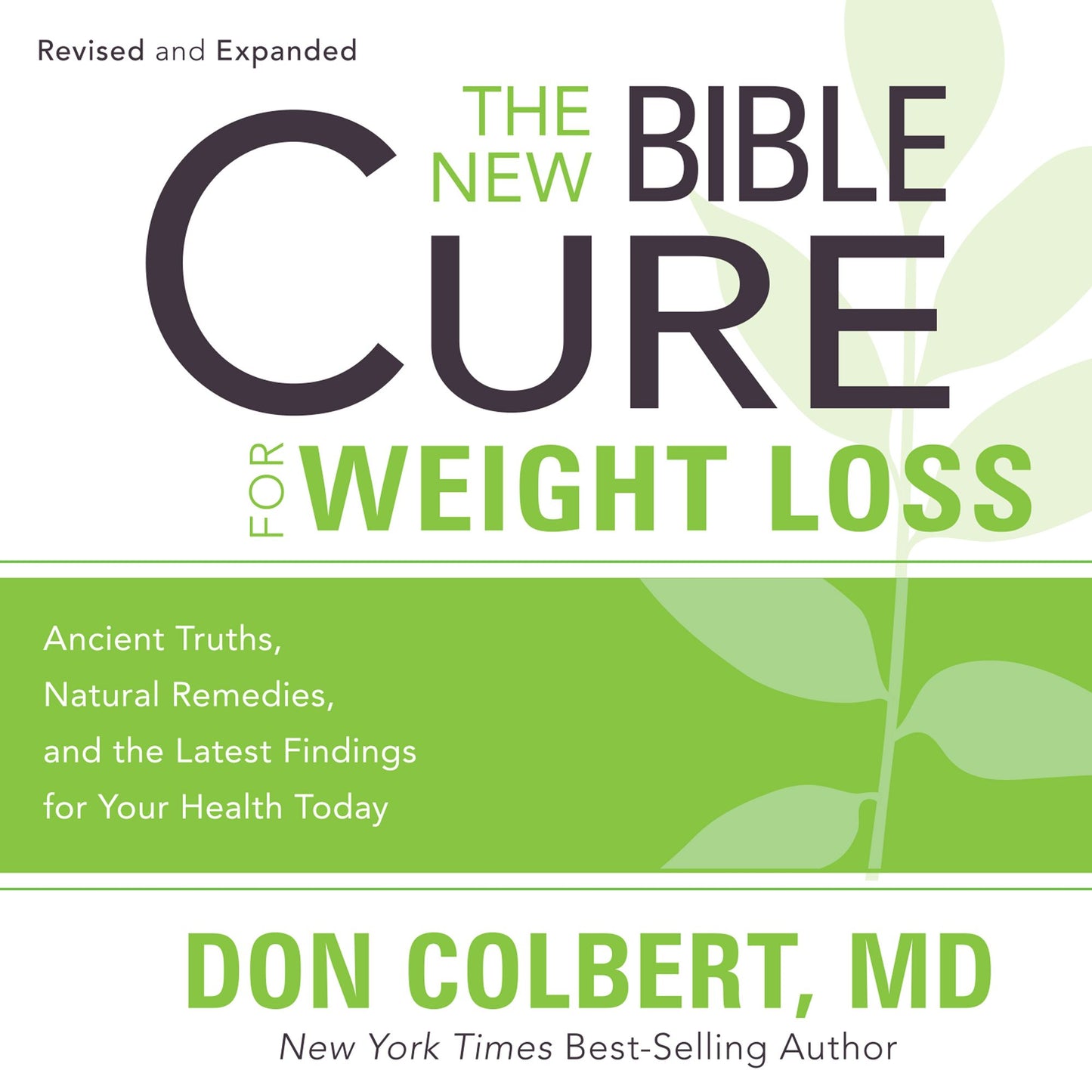 The New Bible Cure for Weight Loss : Ancient Truths, Natural Remedies, and the Latest Findings for Your Health Today